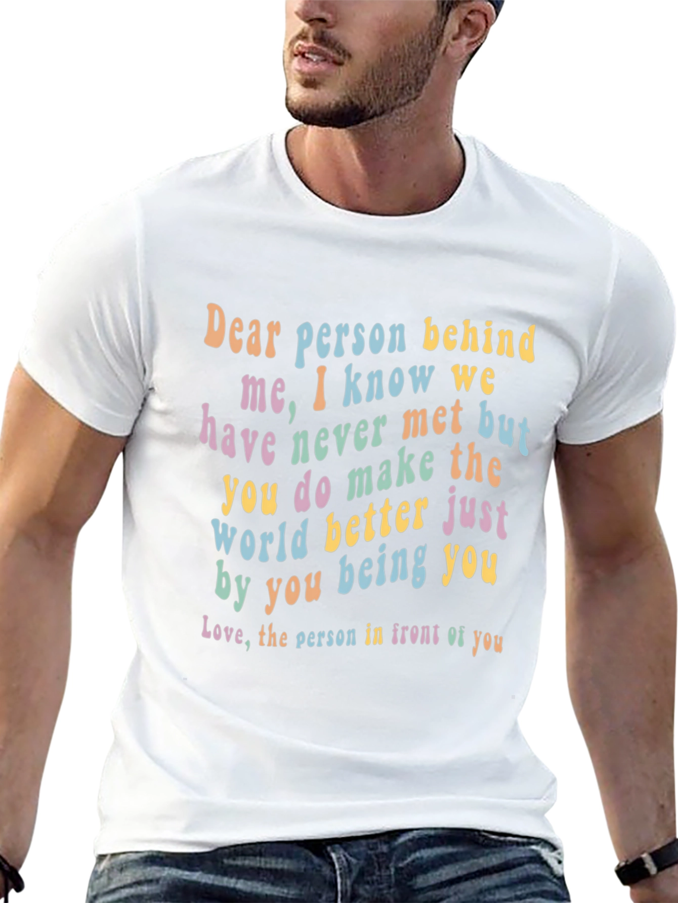 Inspirational Dear Person Behind Me Graphic Tee