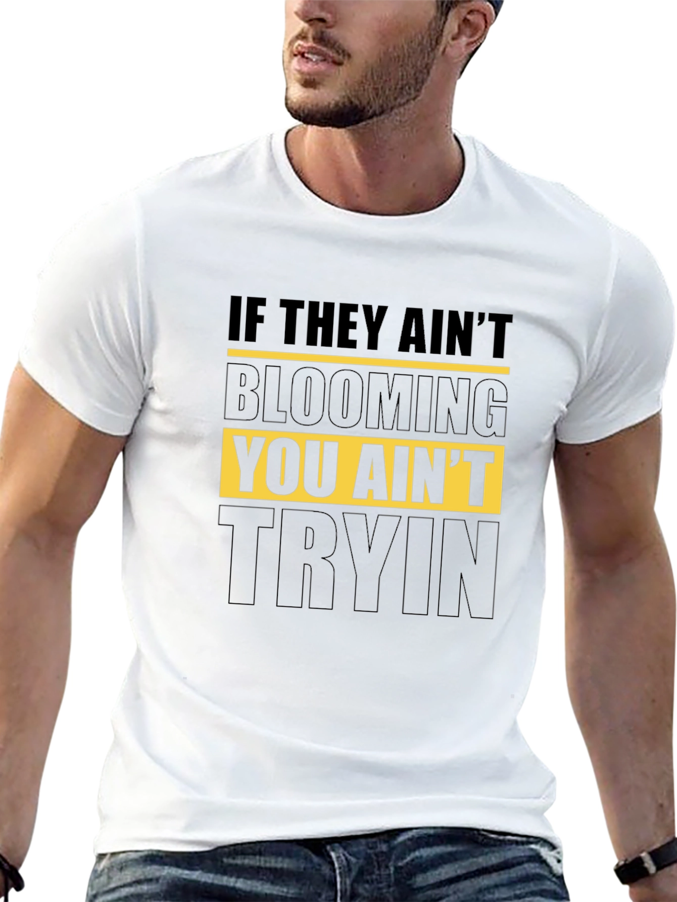 Blooming T-Shirt - You Aint Tryin Tee