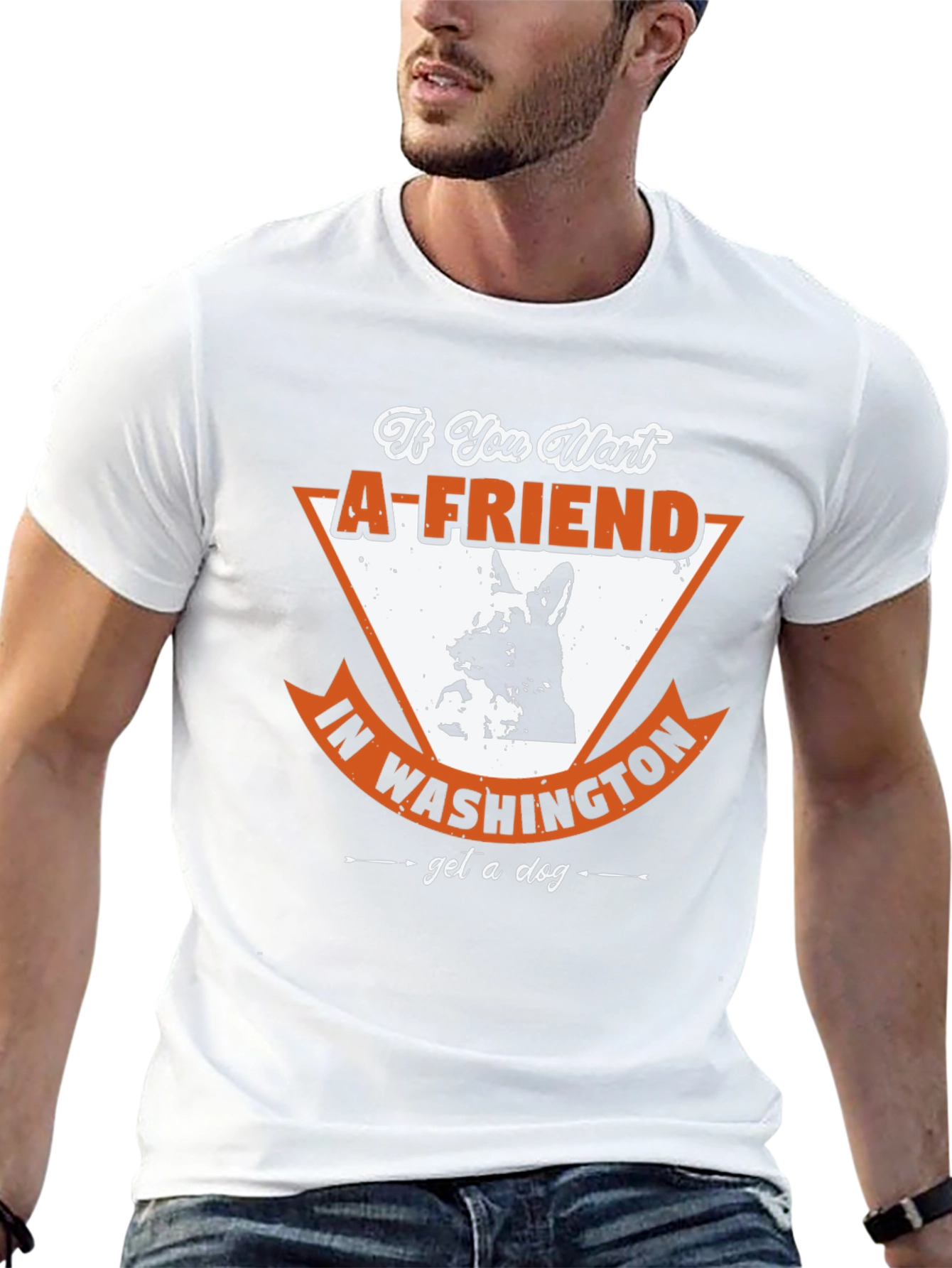 If You Want a Friend in Washington T-Shirt