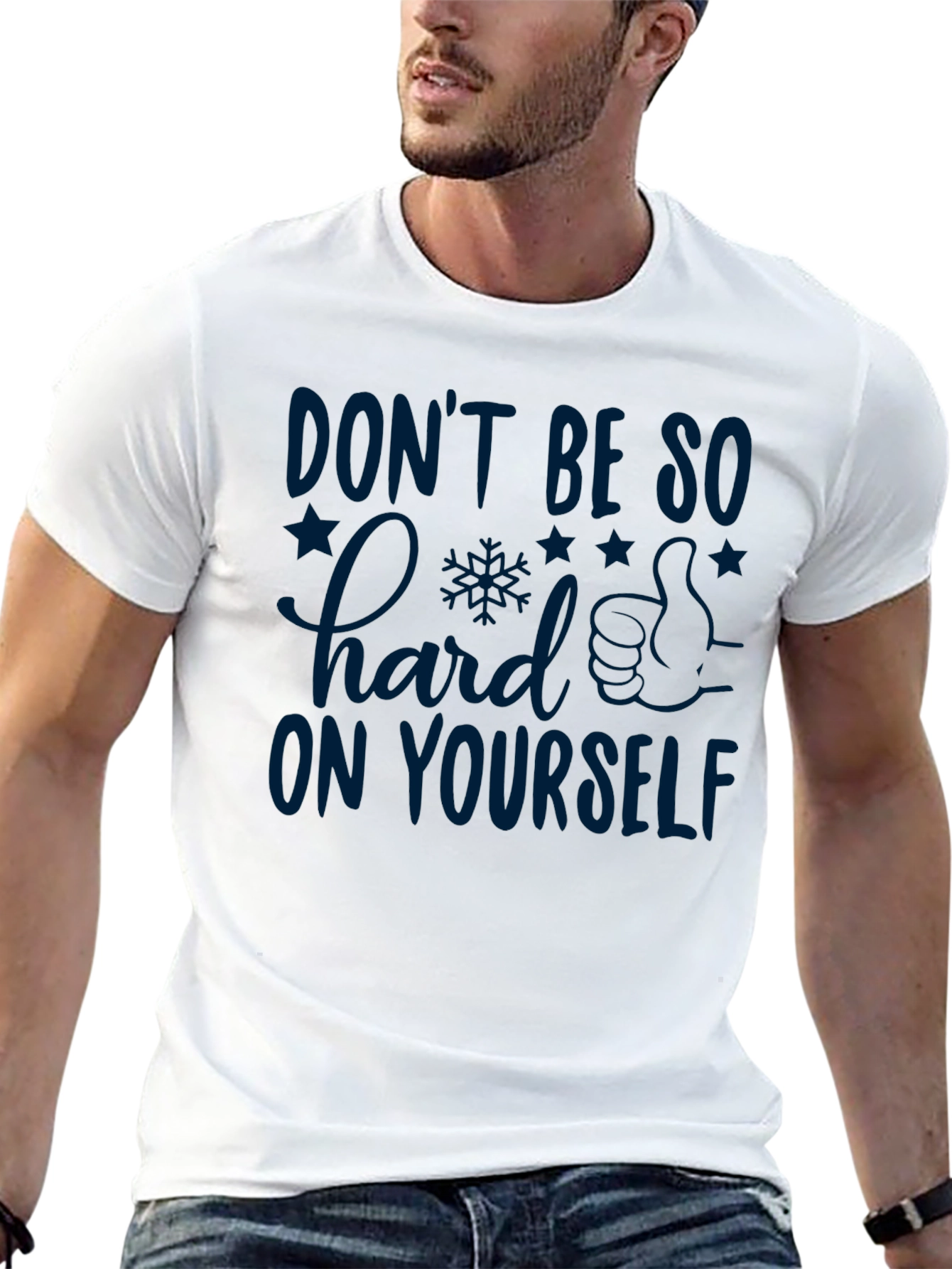 Inspirational Graphic T-Shirt: Dont Be So Hard on Yourself