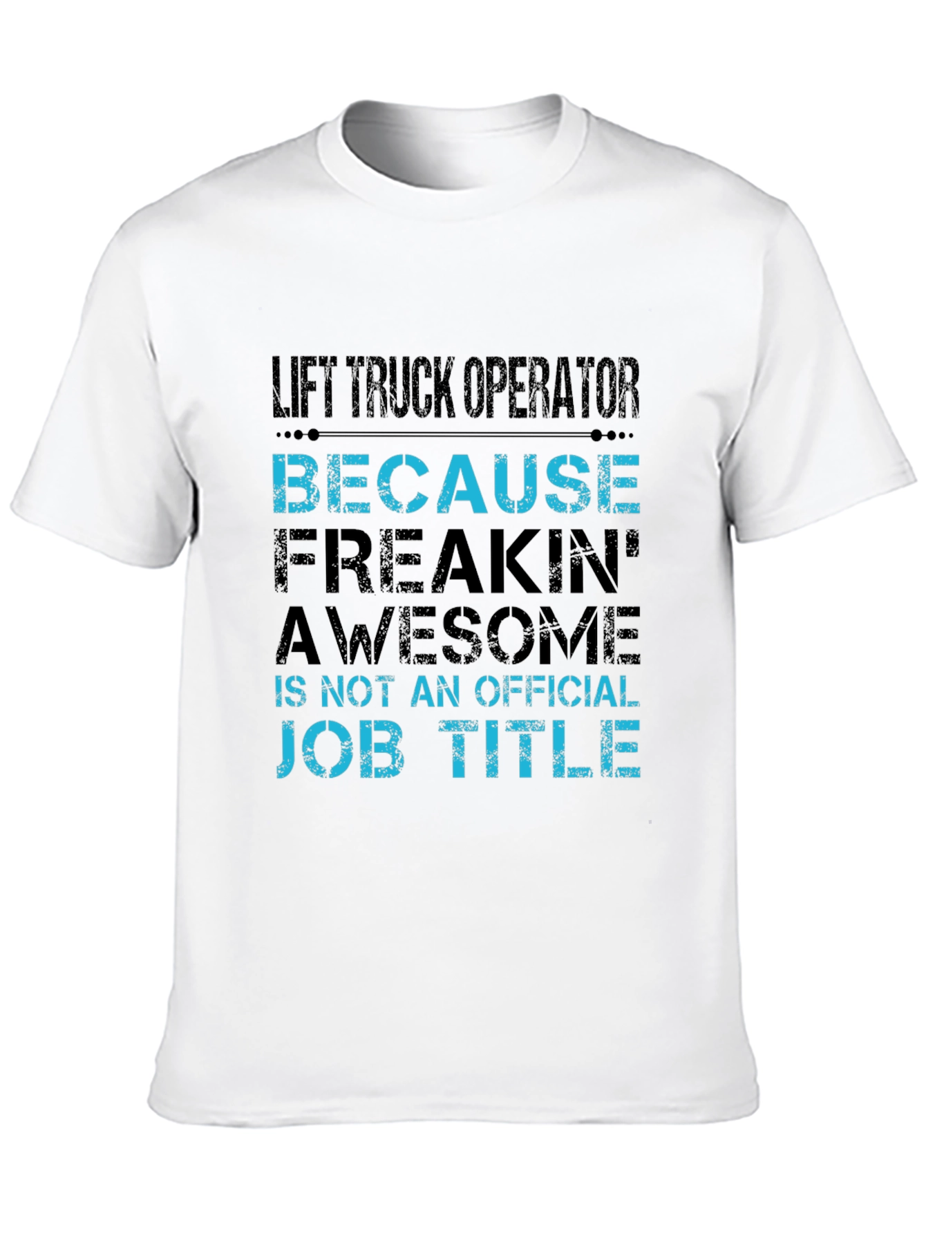 Lift Truck Operator Funny Job Title T-Shirt