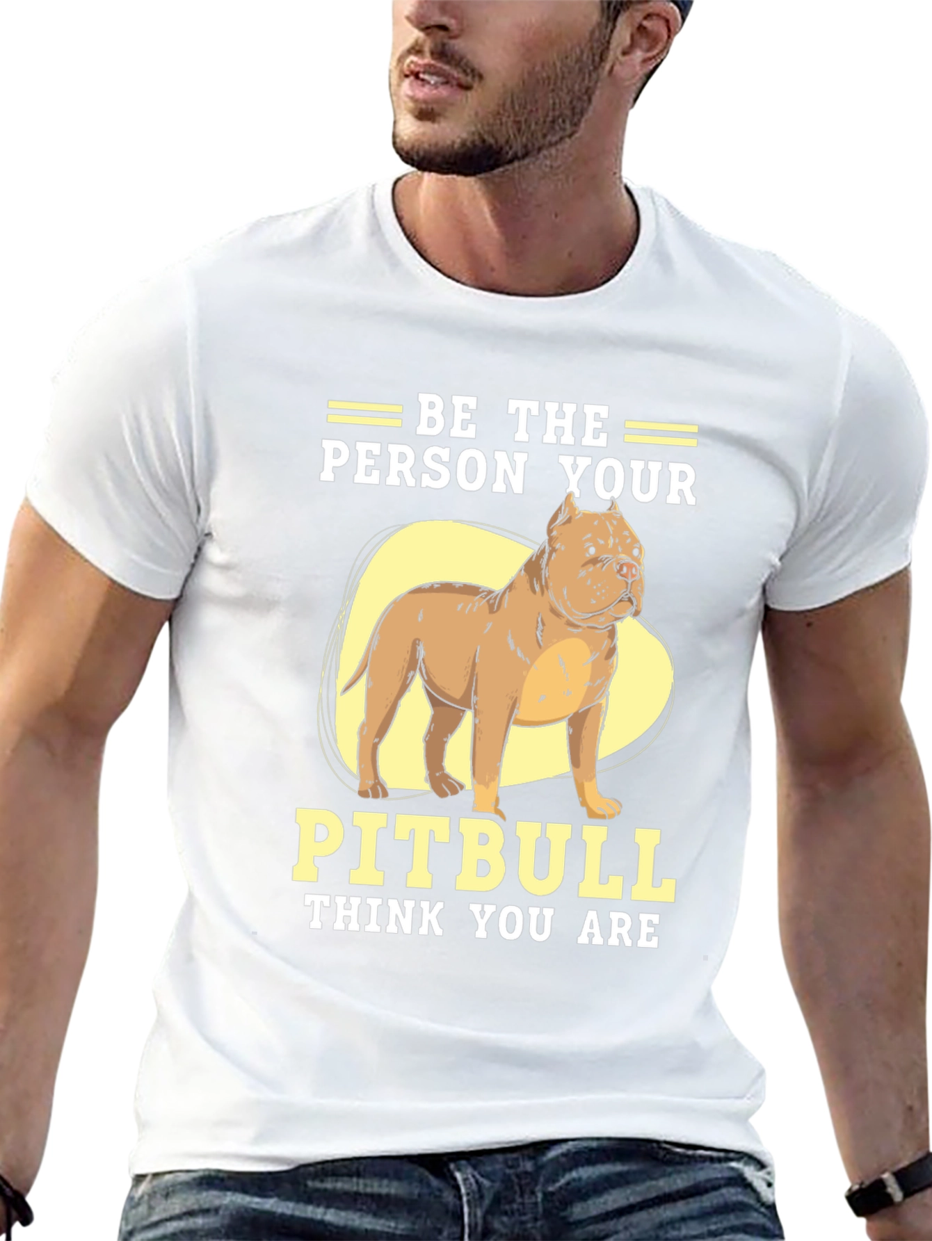 Be The Person Your Pitbull Thinks You Are T-Shirt