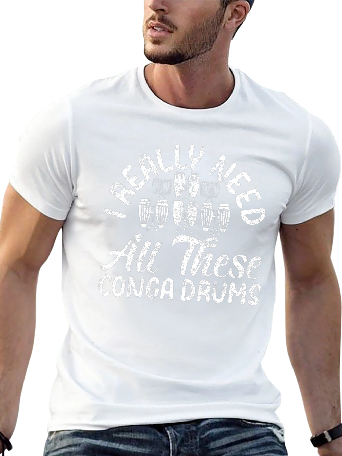 Conga Drum T-Shirt: I Really Need All These