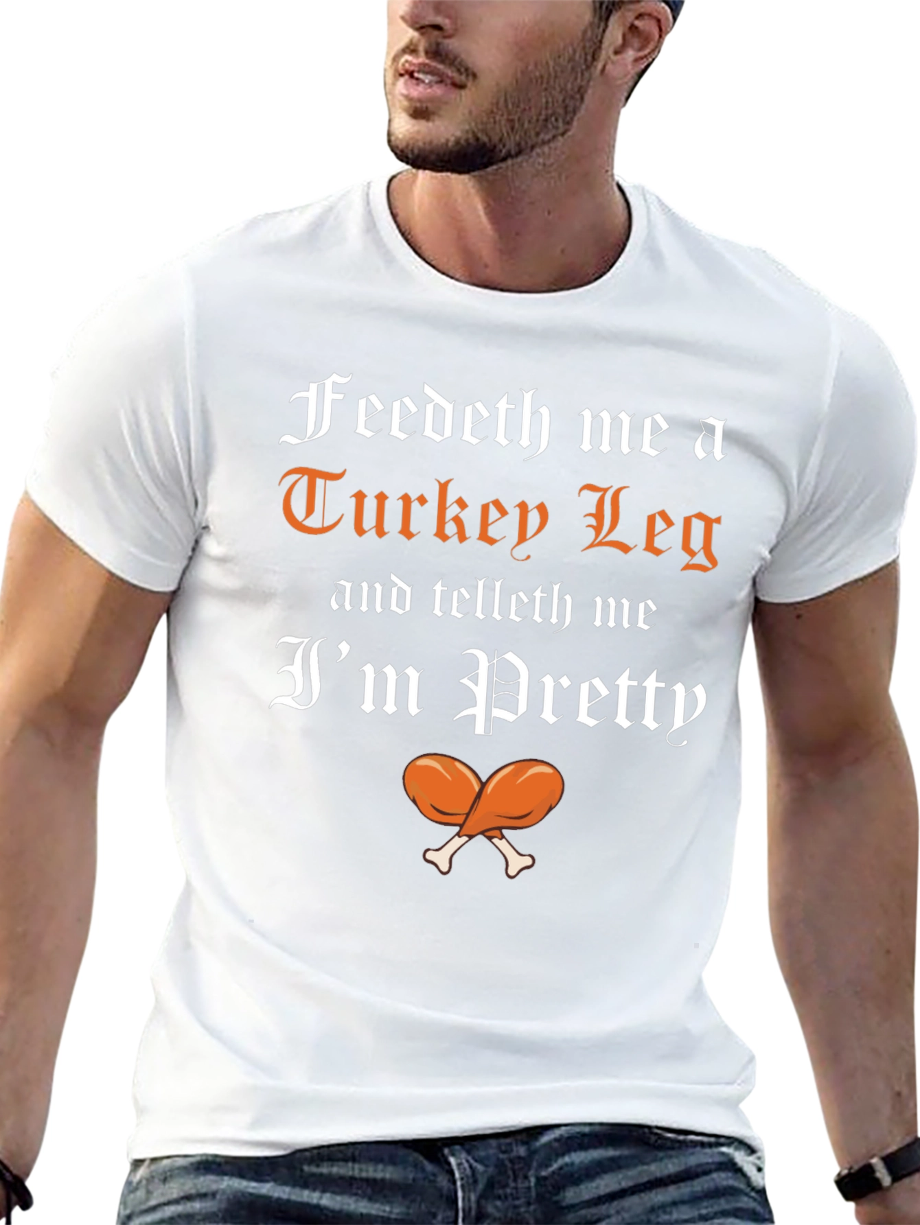Feedeth Me a Turkey Leg T-Shirt