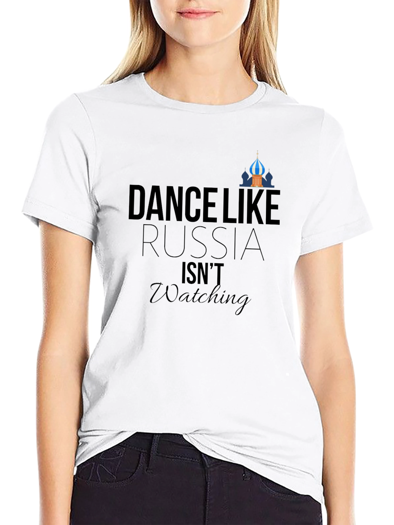 Dance Like Russia Isnt Watching - Graphic Tee