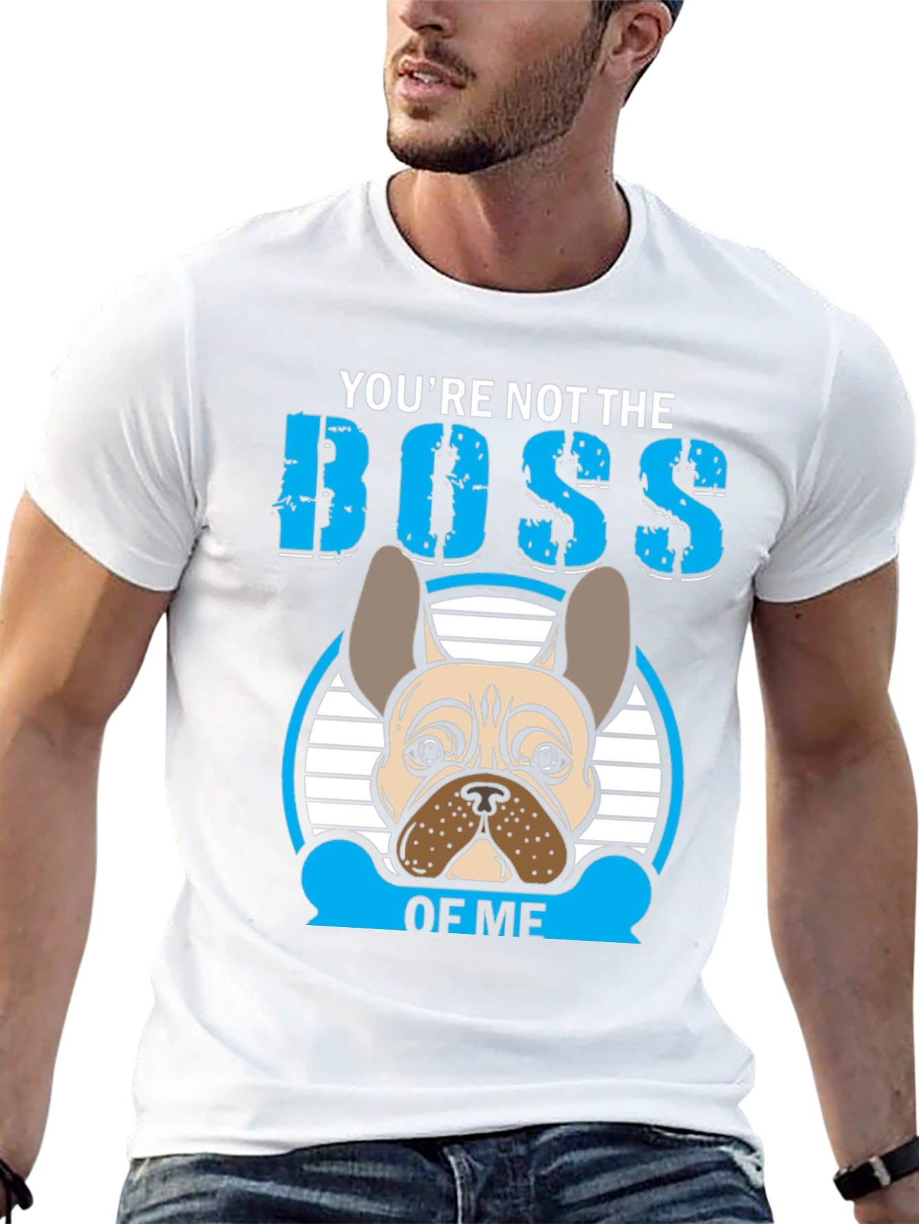 Youre Not the Boss of Me T-Shirt French Bulldog