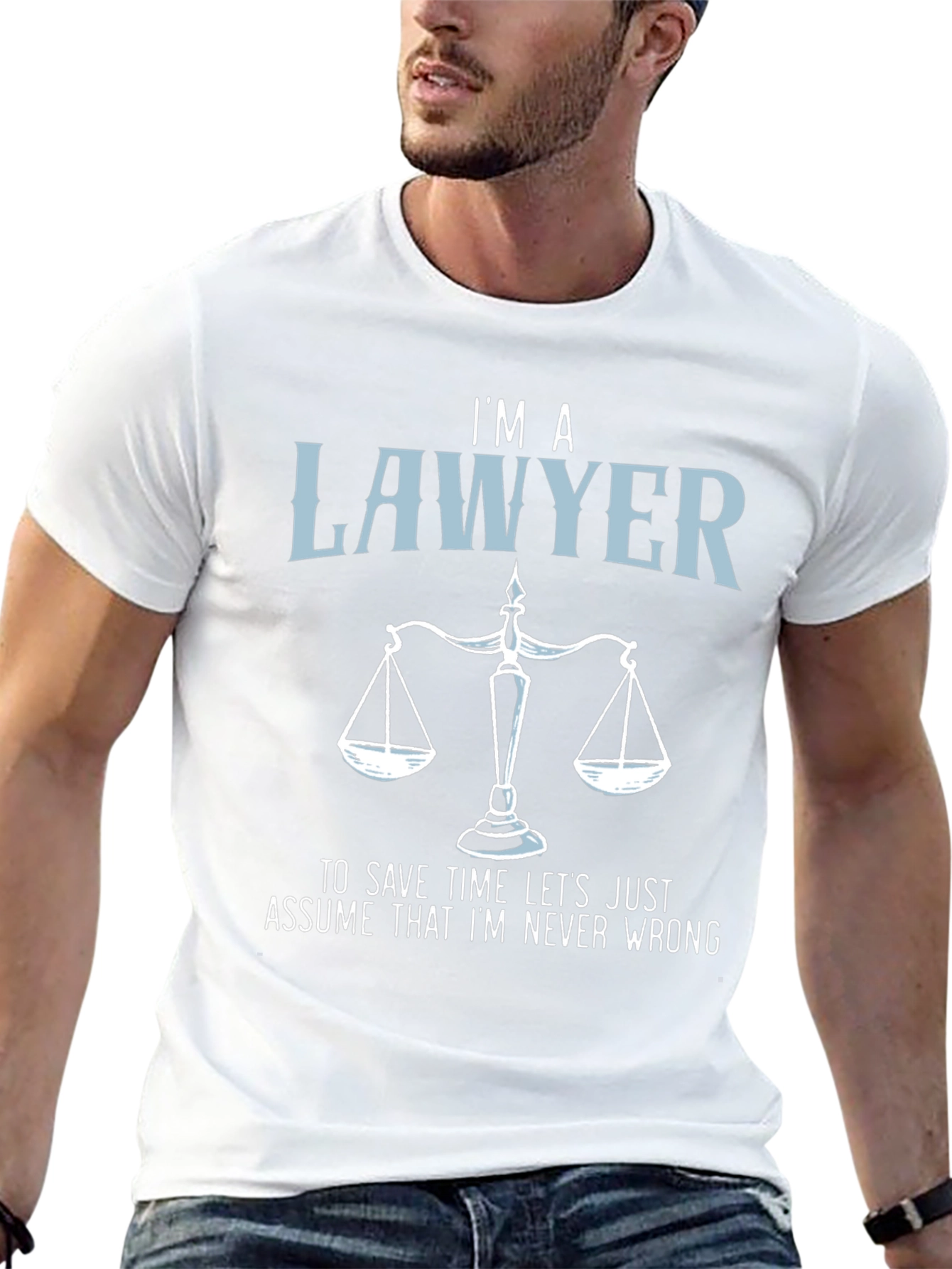 Im a Lawyer T-Shirt - Never Wrong Graphic Tee