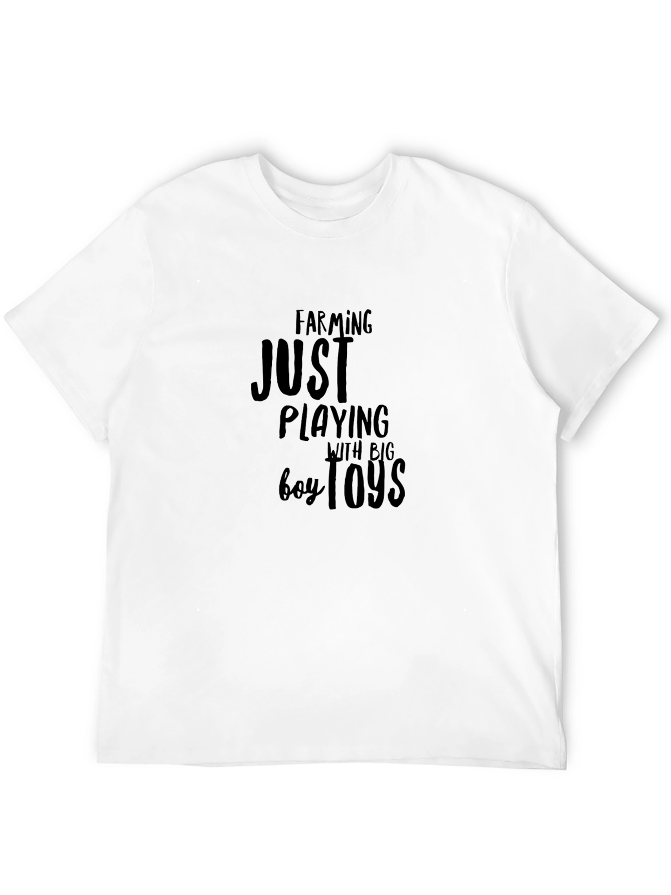 Farming Just Playing with Big Boy Toys T-Shirt