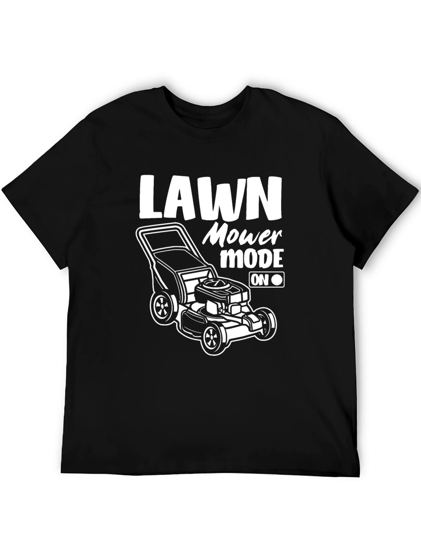 Lawn Mower Mode On Black T-Shirt