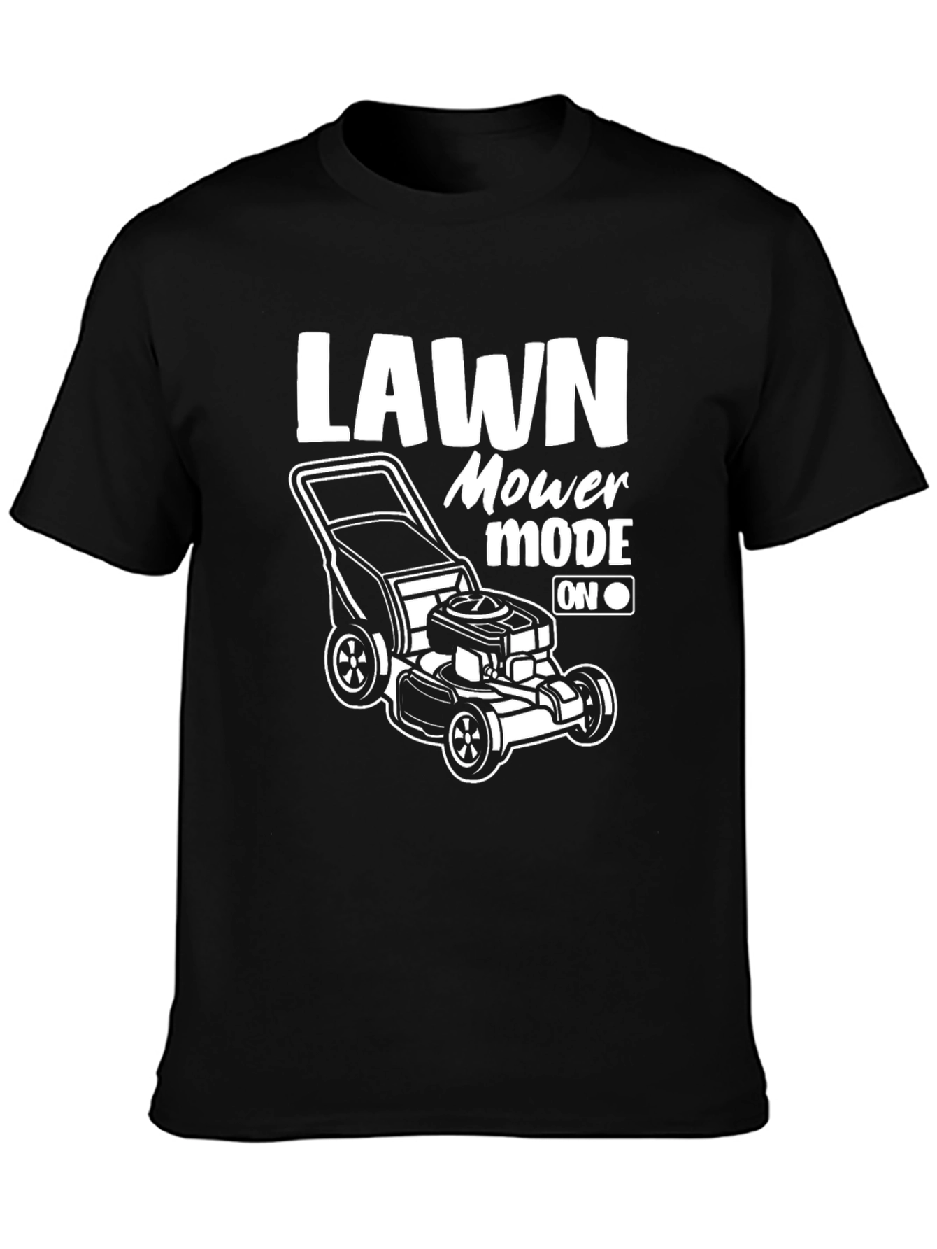 Lawn Mower Mode On Black T-Shirt