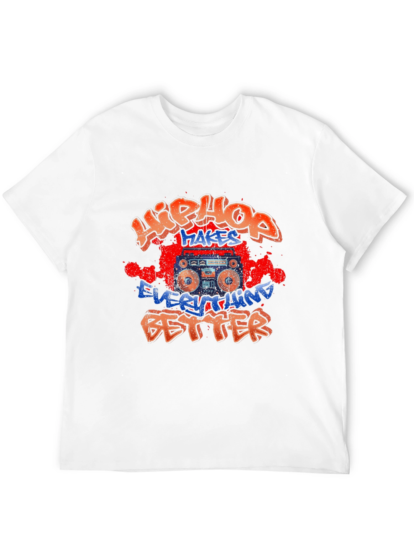Hip Hop Makes Everything Better T-Shirt