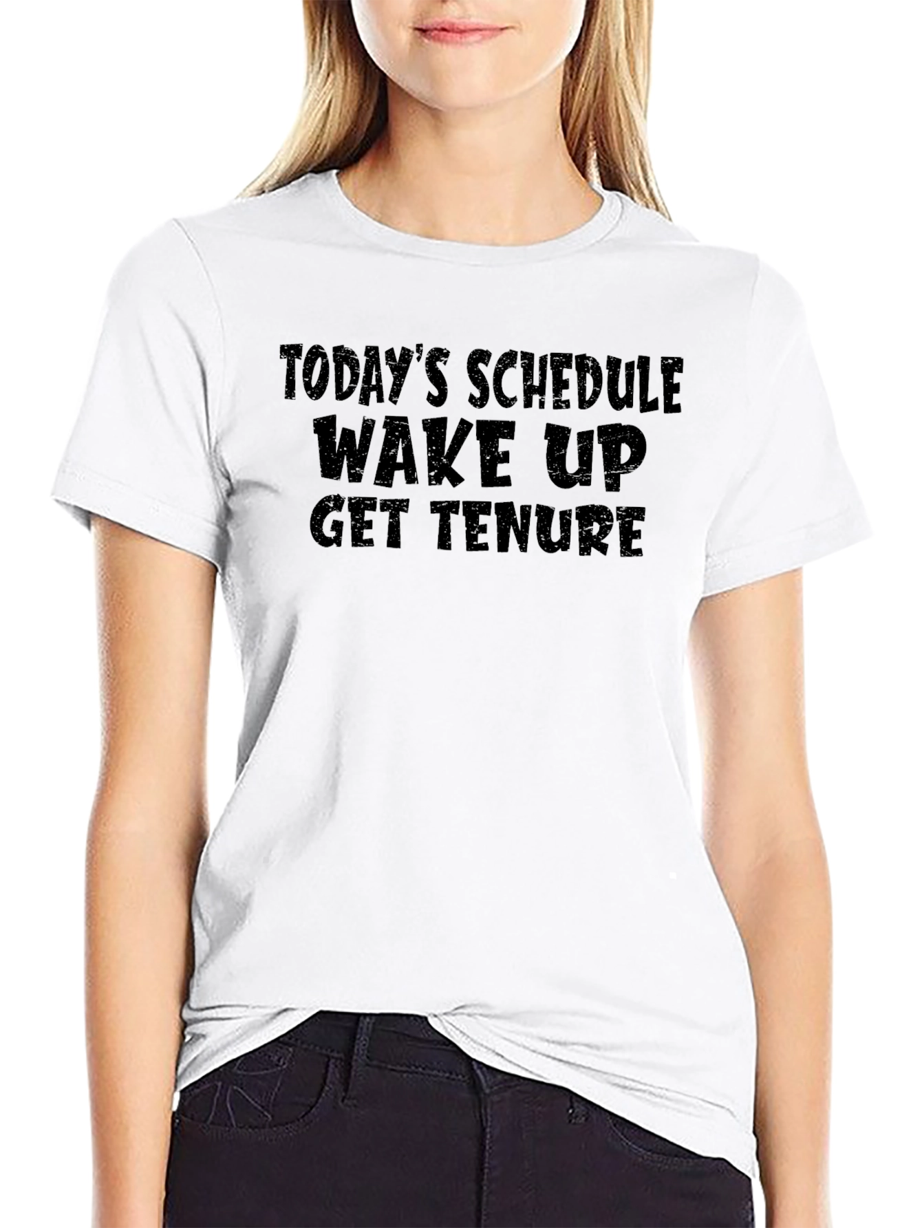 Todays Schedule T-Shirt - Wake Up Get Tenure