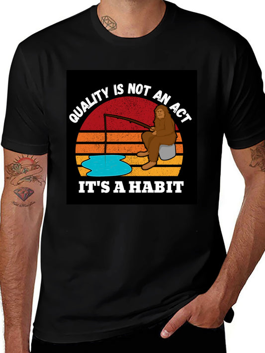 Quality is Not an Act Its a Habit Bigfoot T-Shirt