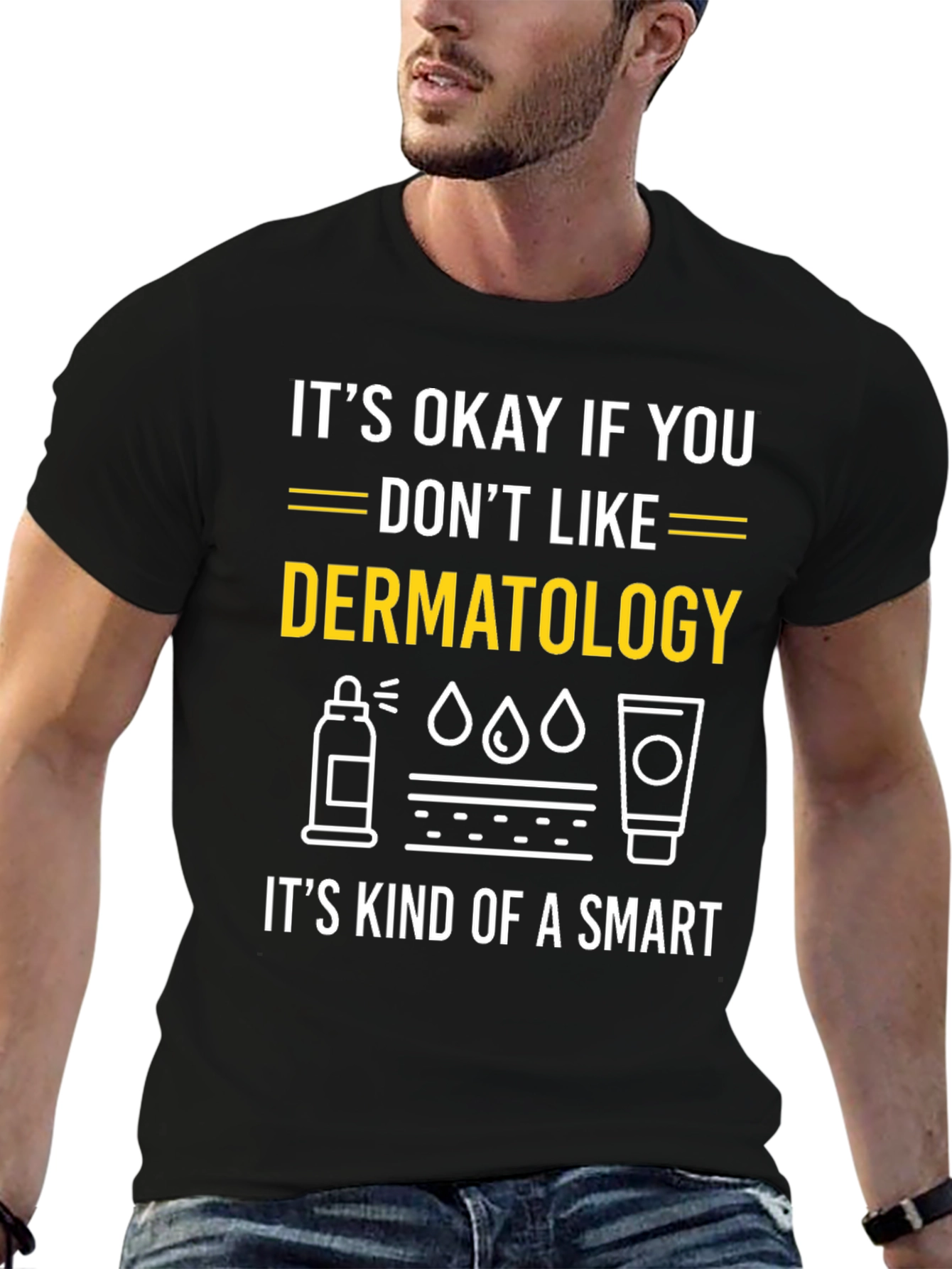 Dermatology Humor T-Shirt: Its Kind of a Smart