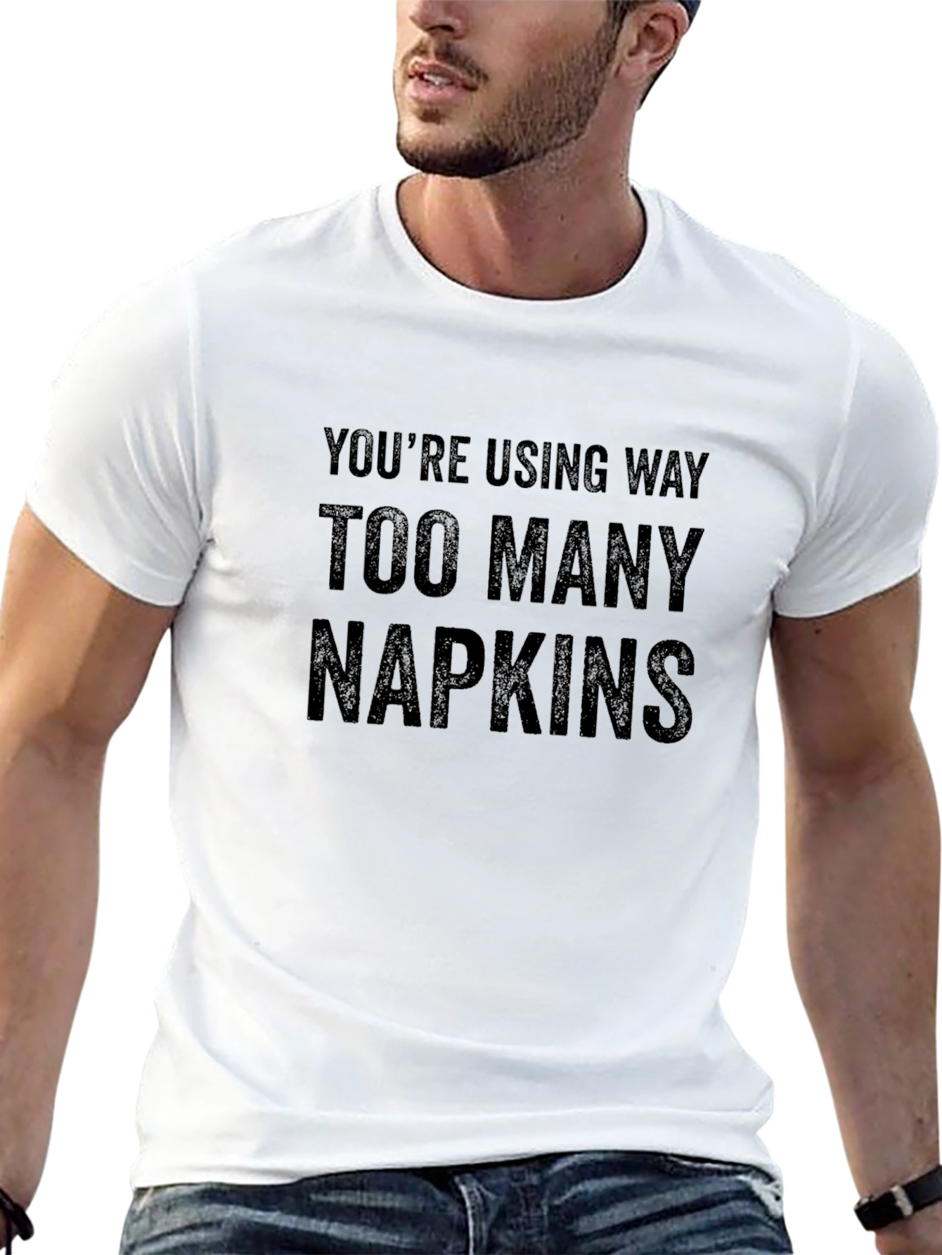 Too Many Napkins Graphic Tee - Funny Sarcastic T-Shirt