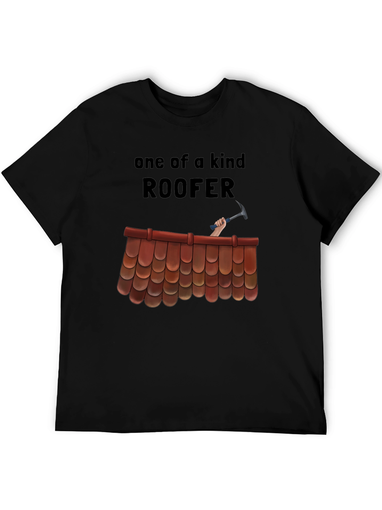 One of a Kind Roofer T-Shirt