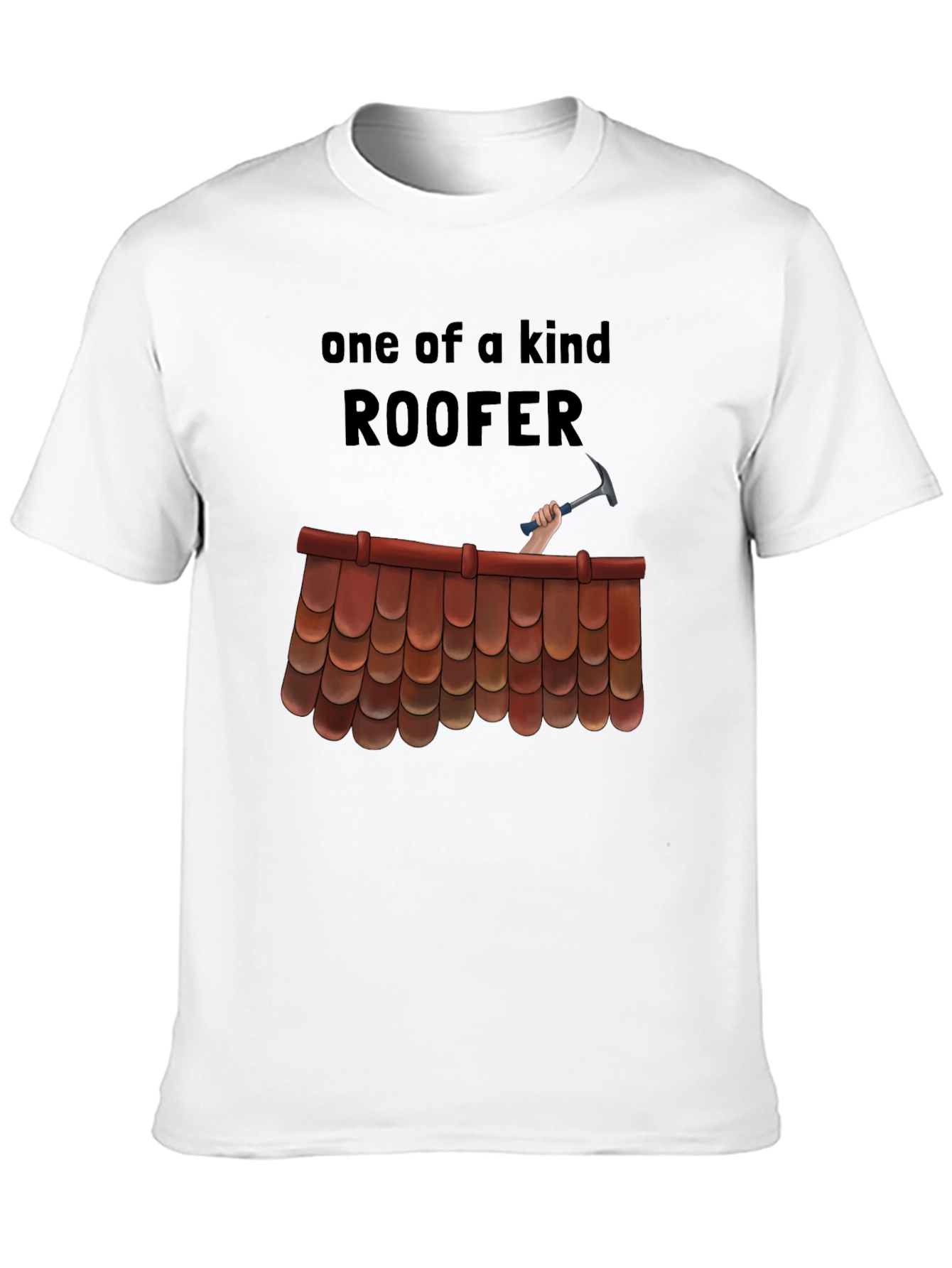 One of a Kind Roofer T-Shirt