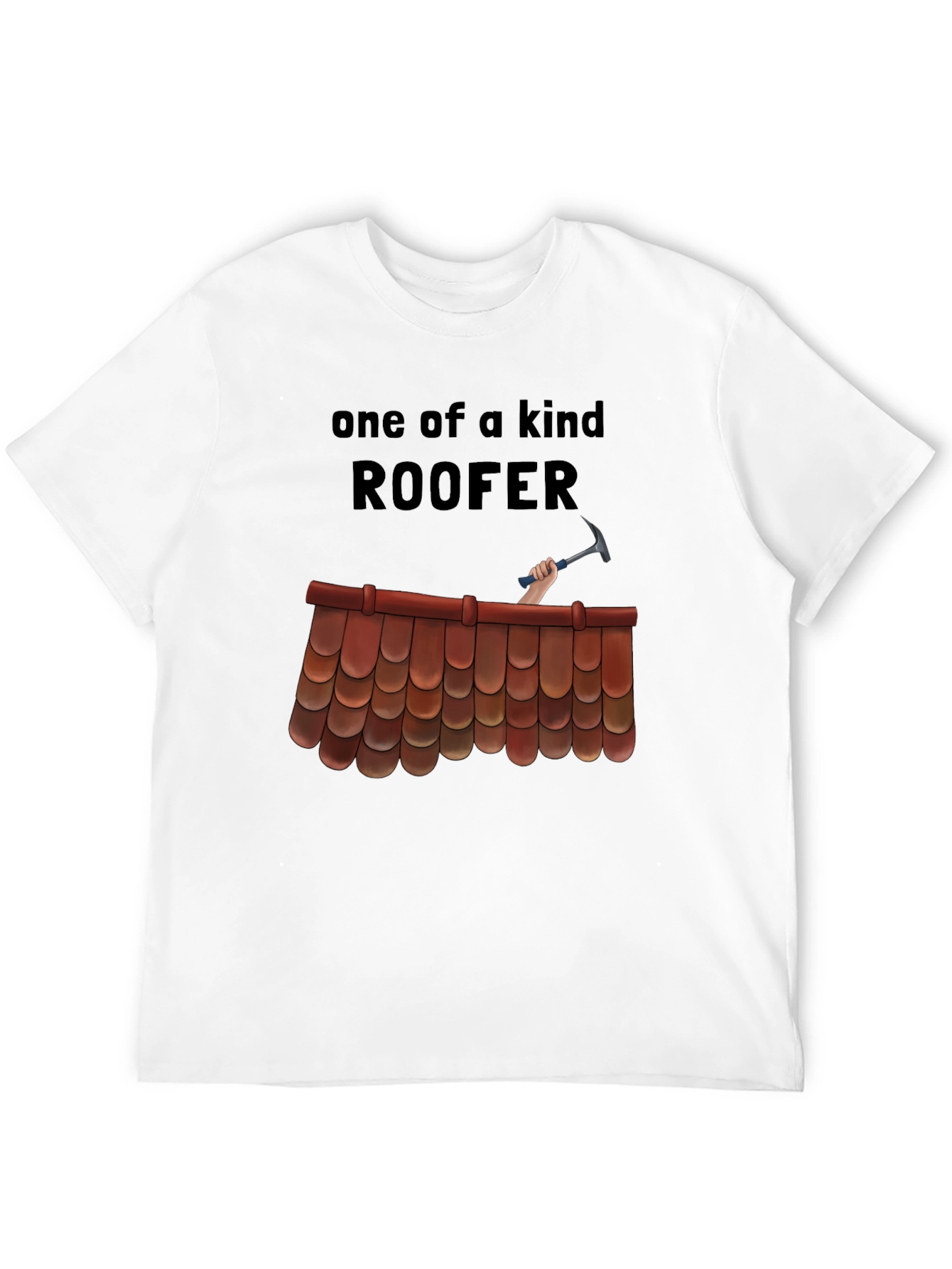 One of a Kind Roofer T-Shirt