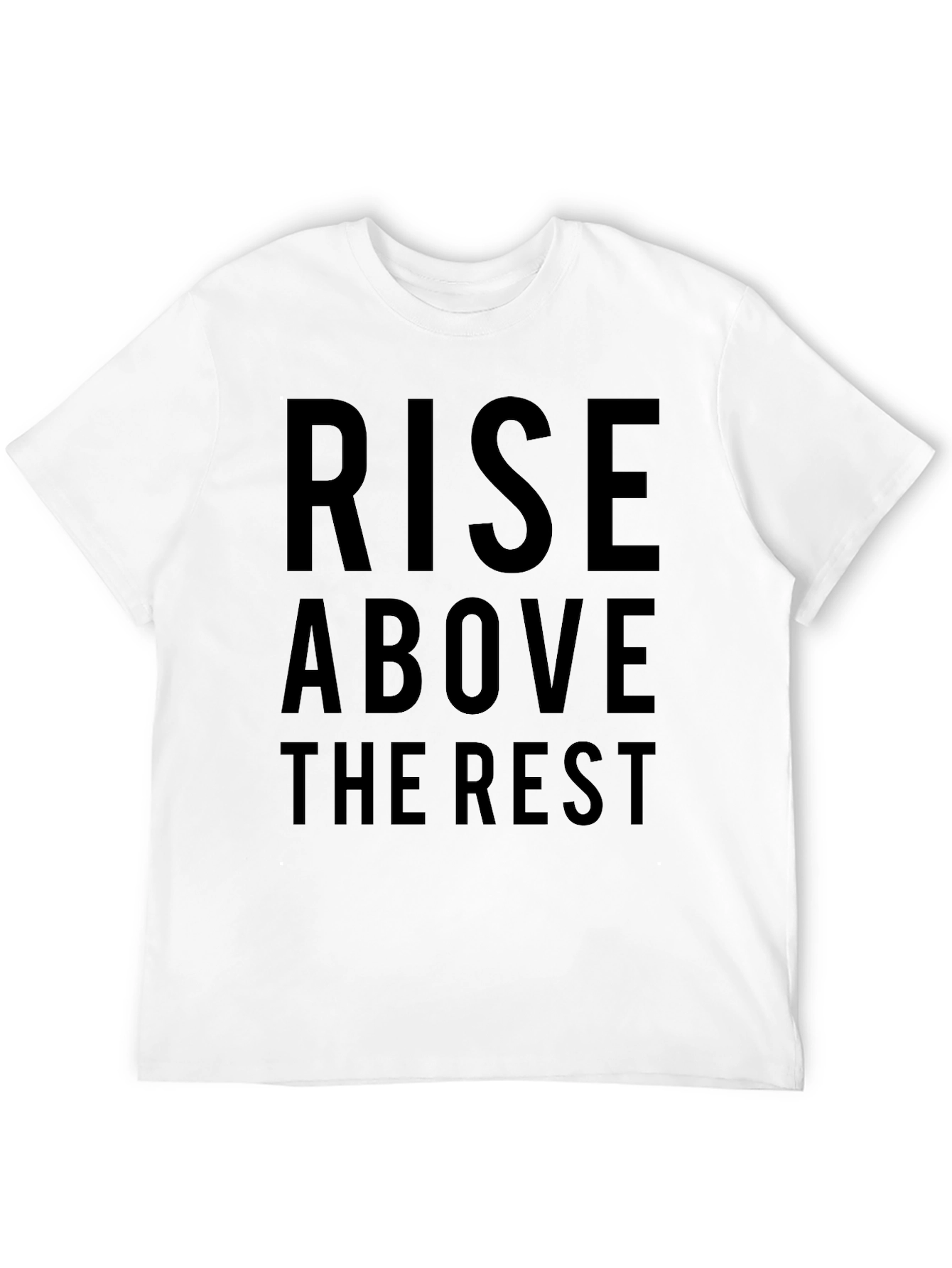 Rise Above T-Shirt - Bold Statement Tee