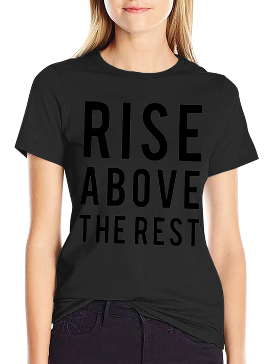 Rise Above T-Shirt - Bold Statement Tee