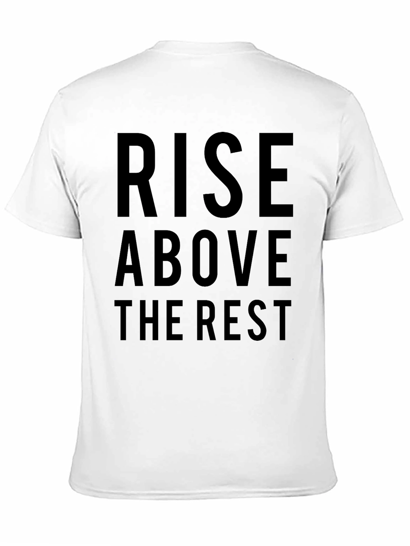 Rise Above T-Shirt - Bold Statement Tee