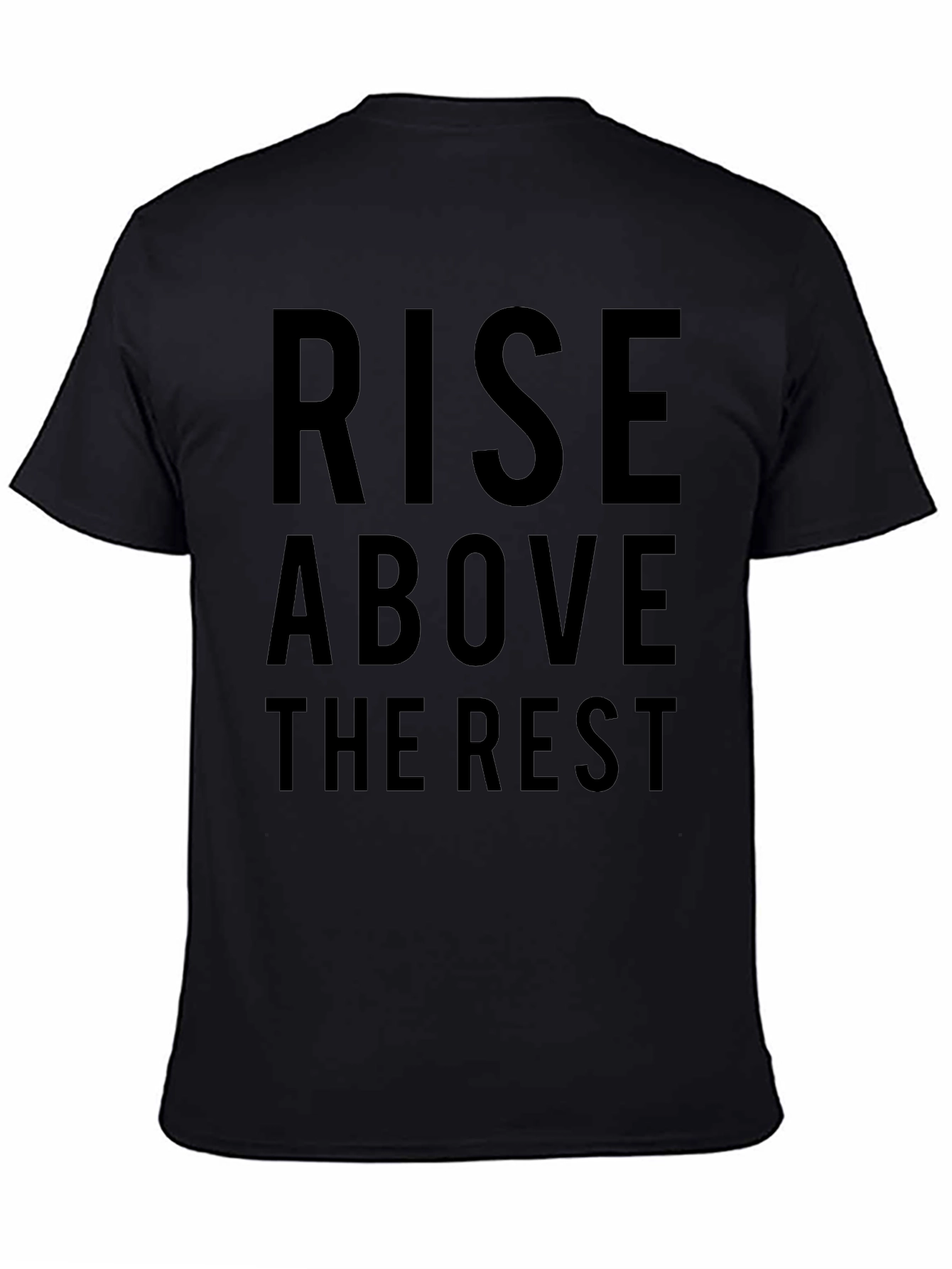 Rise Above T-Shirt - Bold Statement Tee