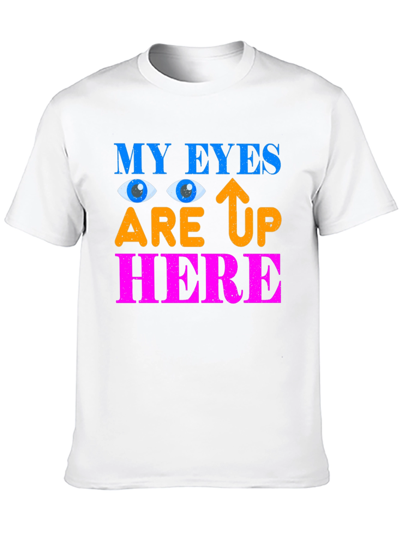 My Eyes Are Up Here Graphic Tee