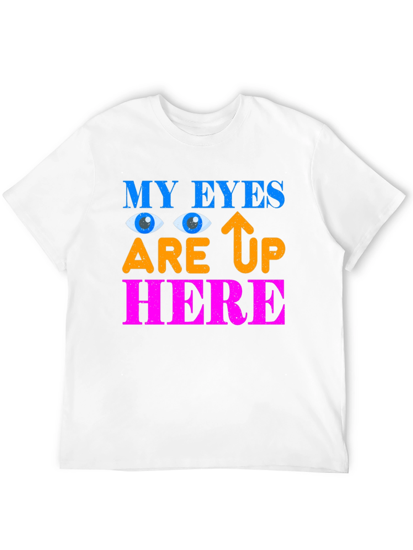 My Eyes Are Up Here Graphic Tee
