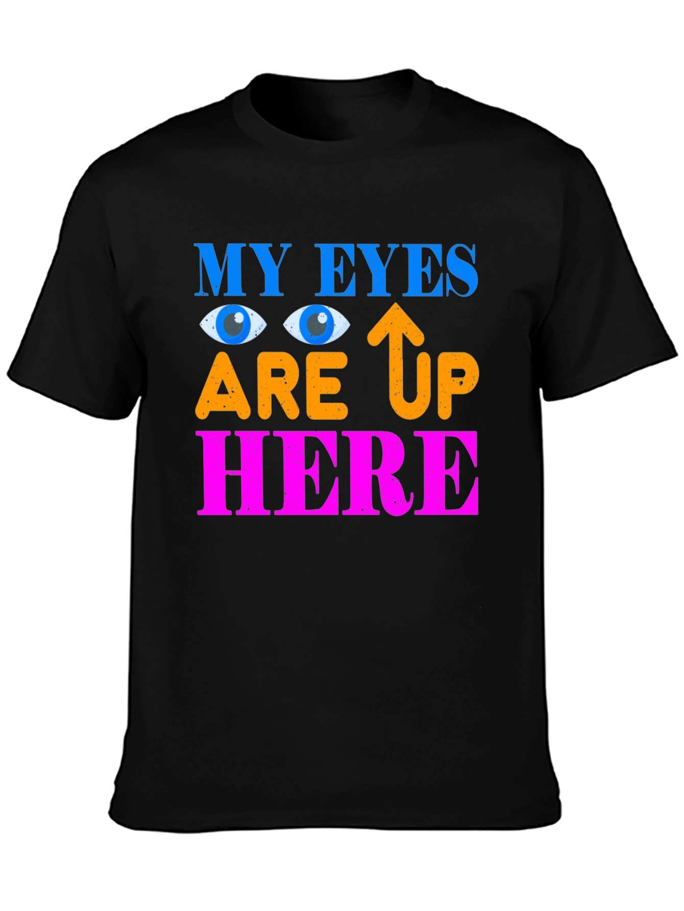 My Eyes Are Up Here Graphic Tee