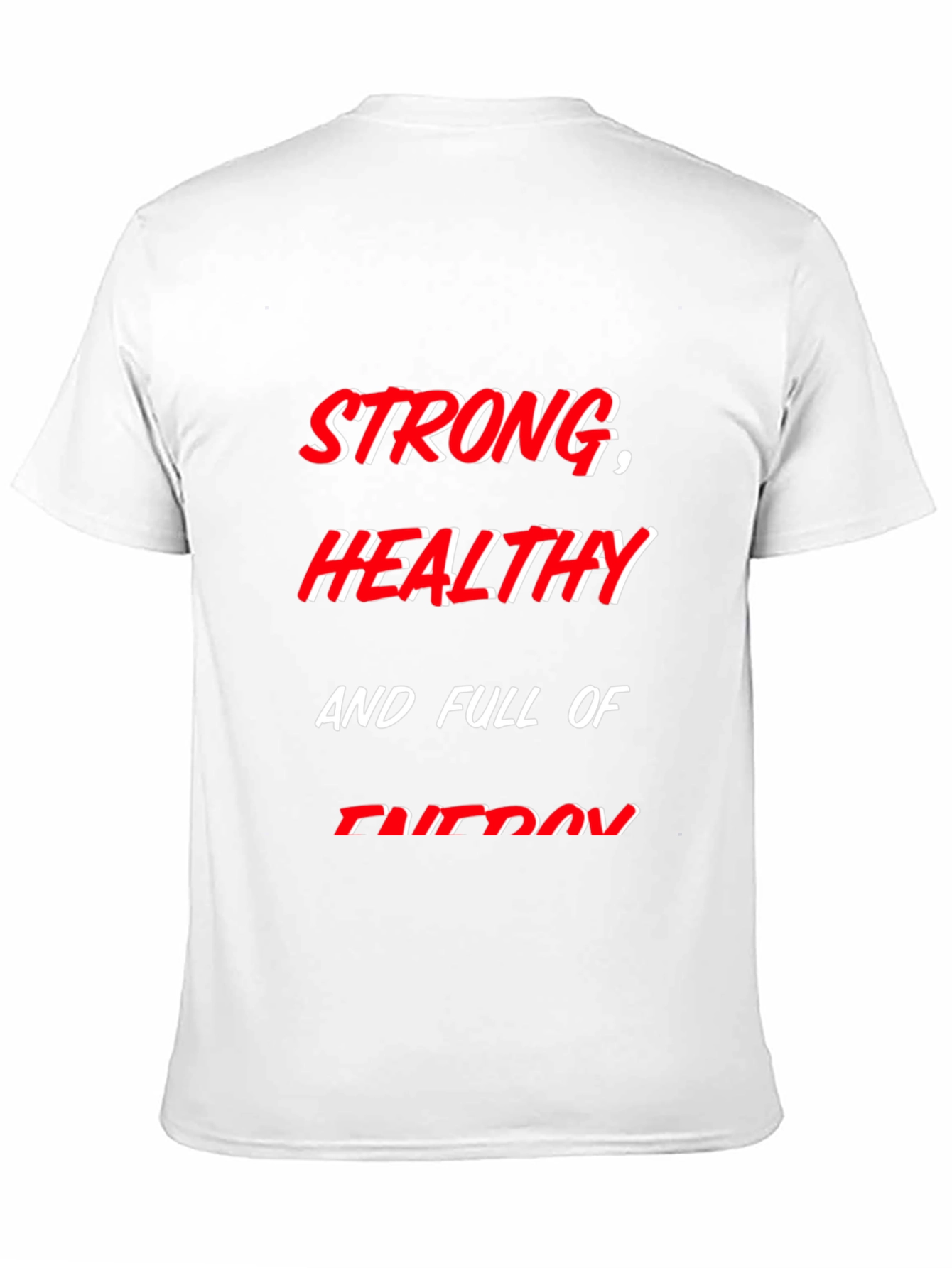 Strong Healthy and Full of Energy T-Shirt