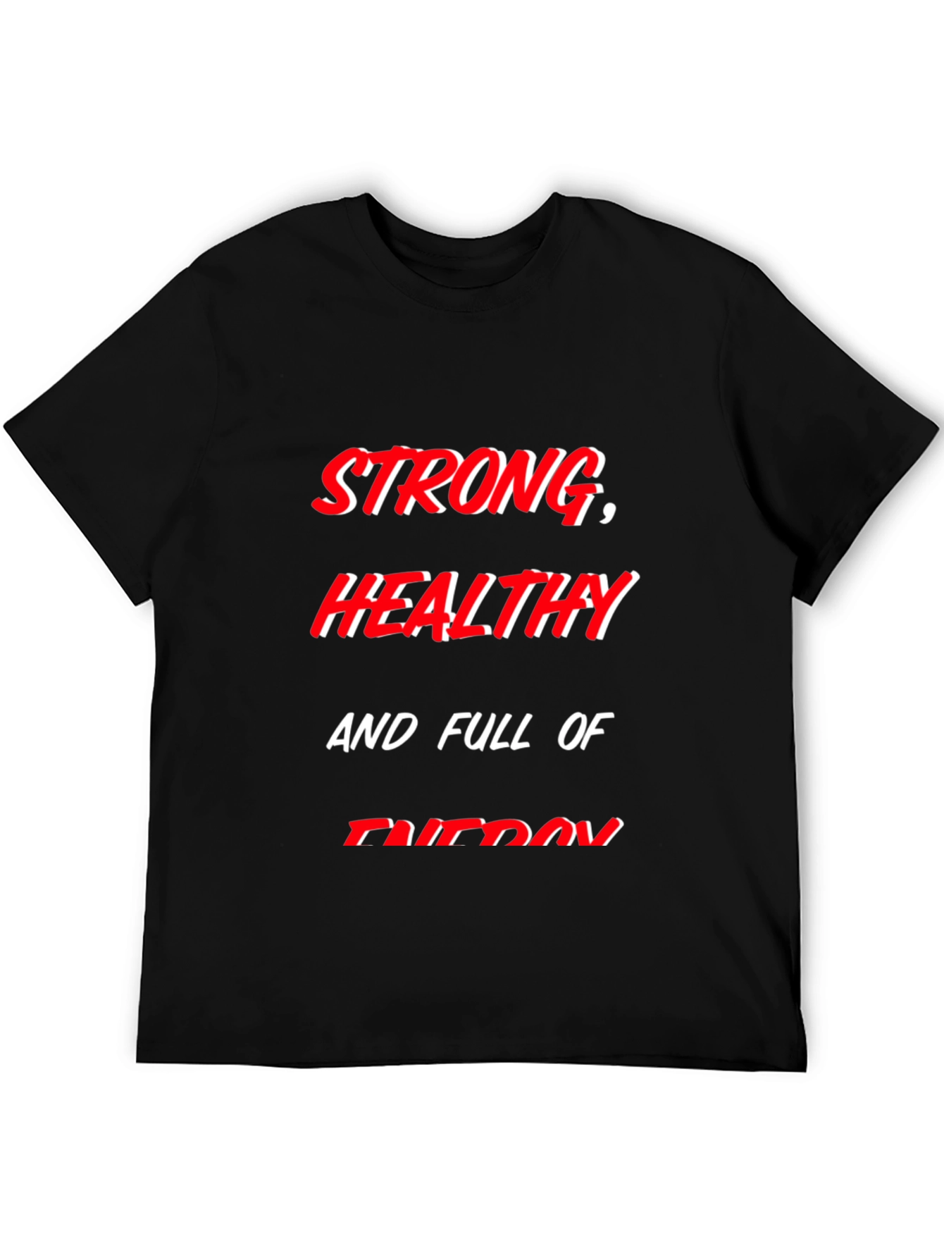Strong Healthy and Full of Energy T-Shirt