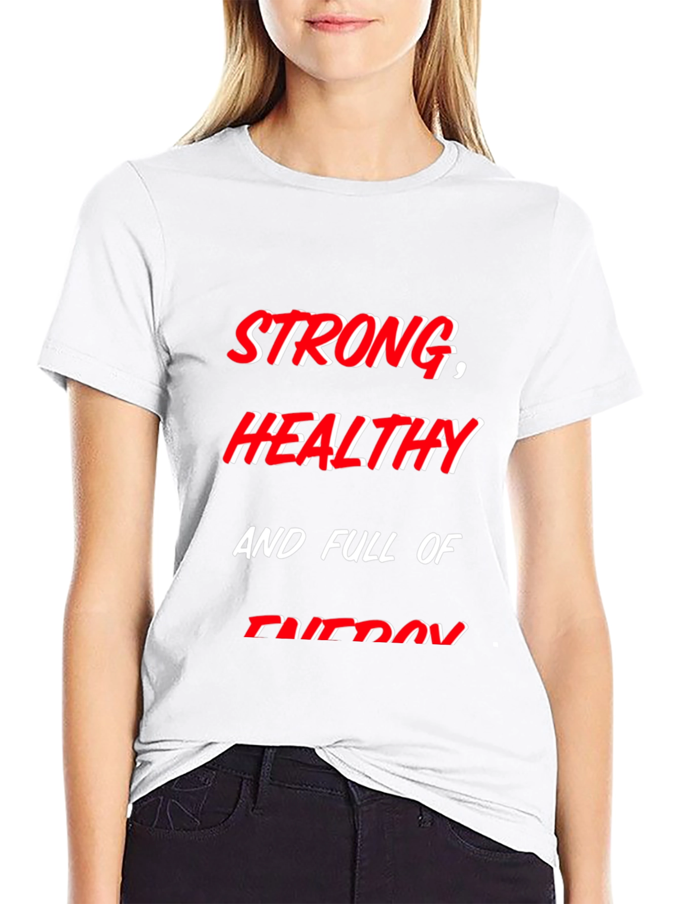 Strong Healthy and Full of Energy T-Shirt