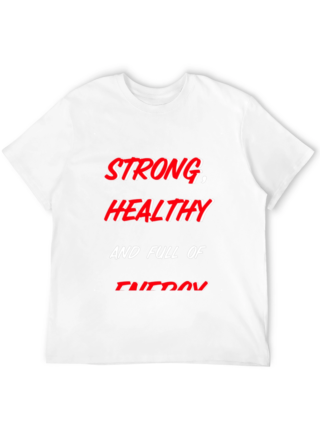 Strong Healthy and Full of Energy T-Shirt