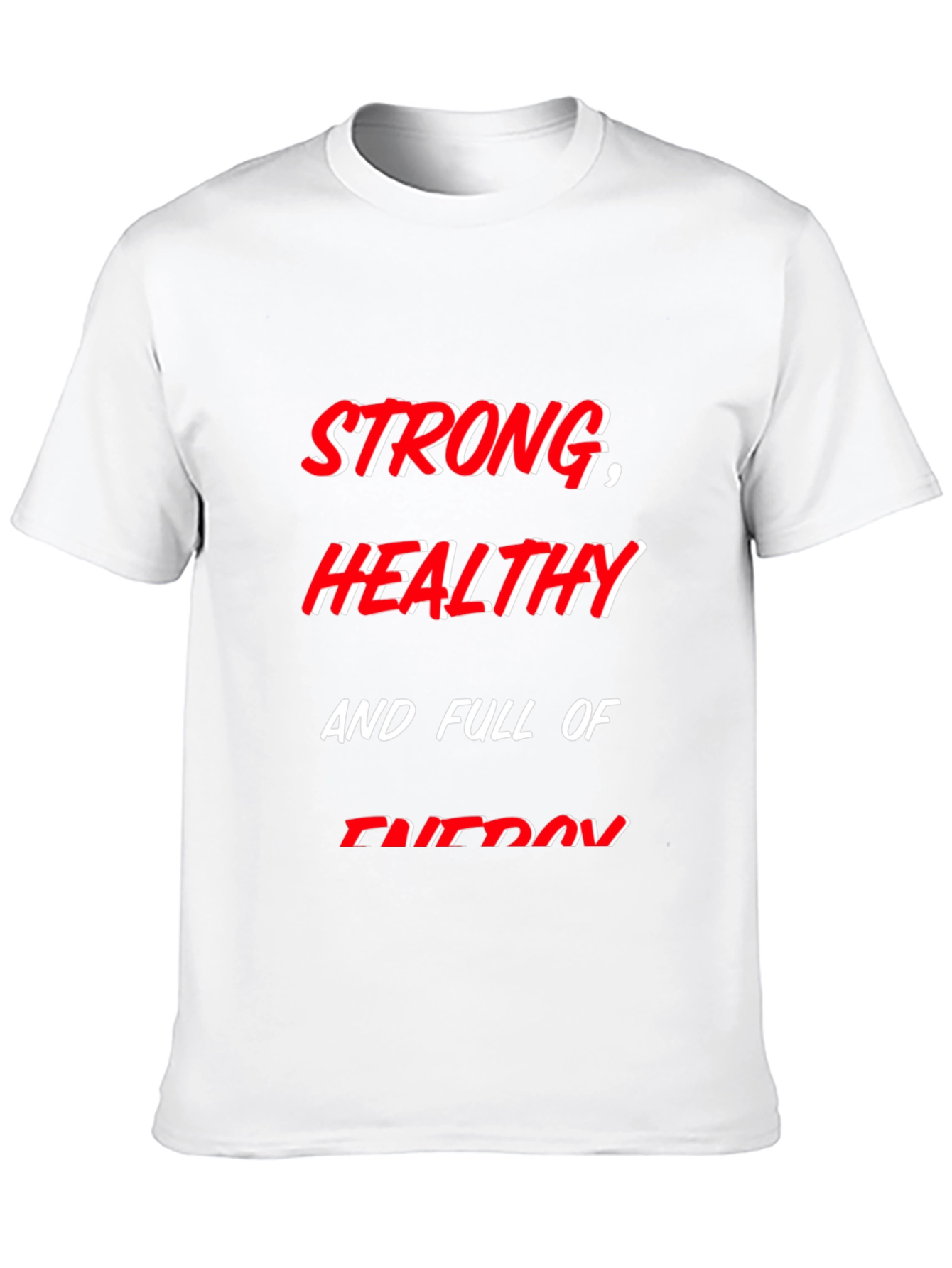 Strong Healthy and Full of Energy T-Shirt