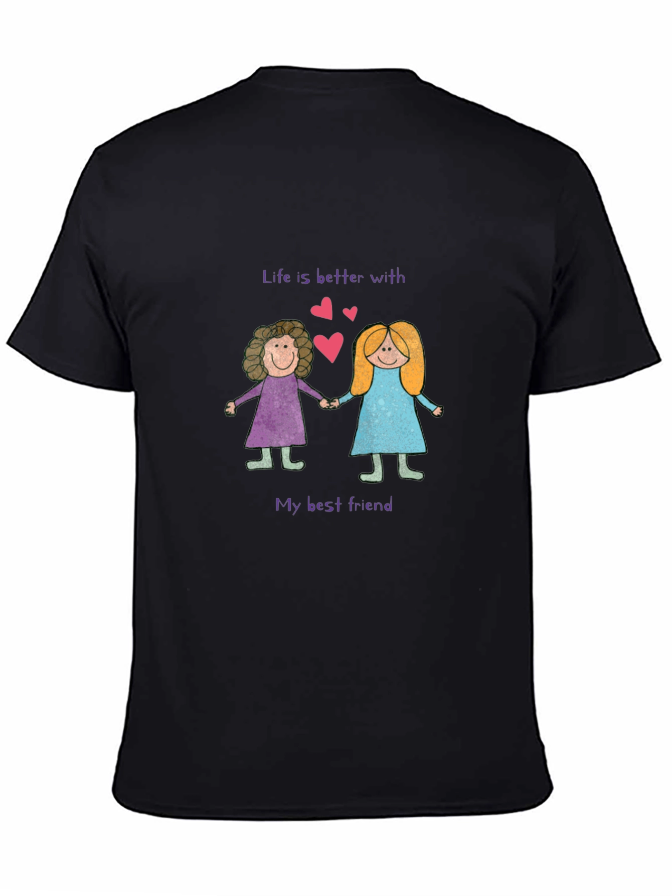 Best Friend T-Shirt: Life is Better With You!
