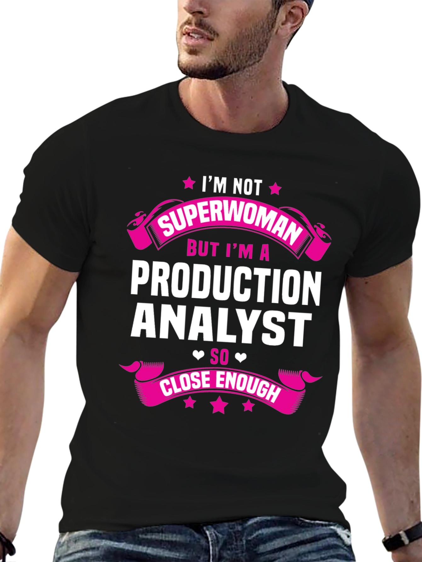 Production Analyst T-Shirt - Not Superwoman But Close Enough!