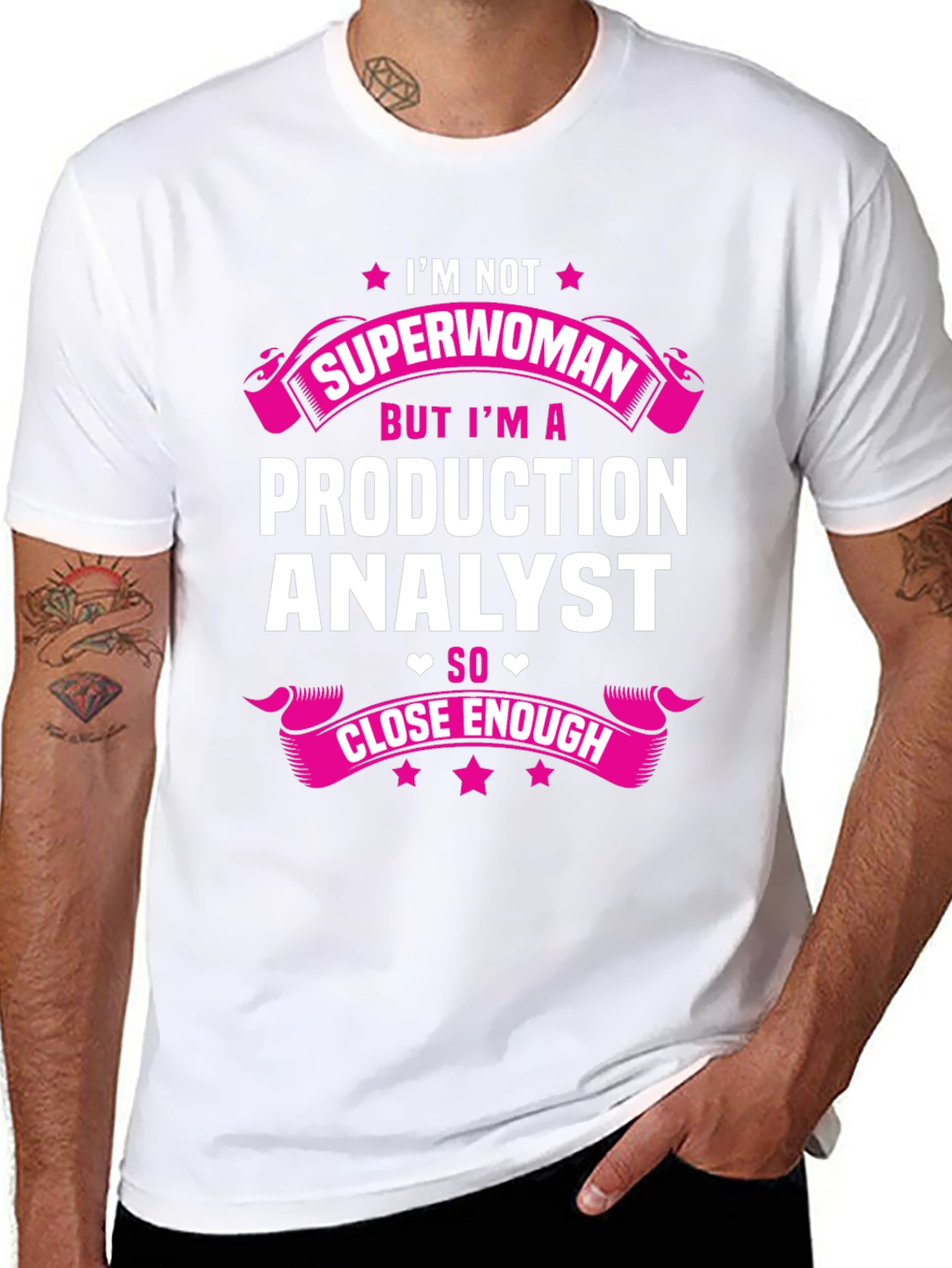 Production Analyst T-Shirt - Not Superwoman But Close Enough!