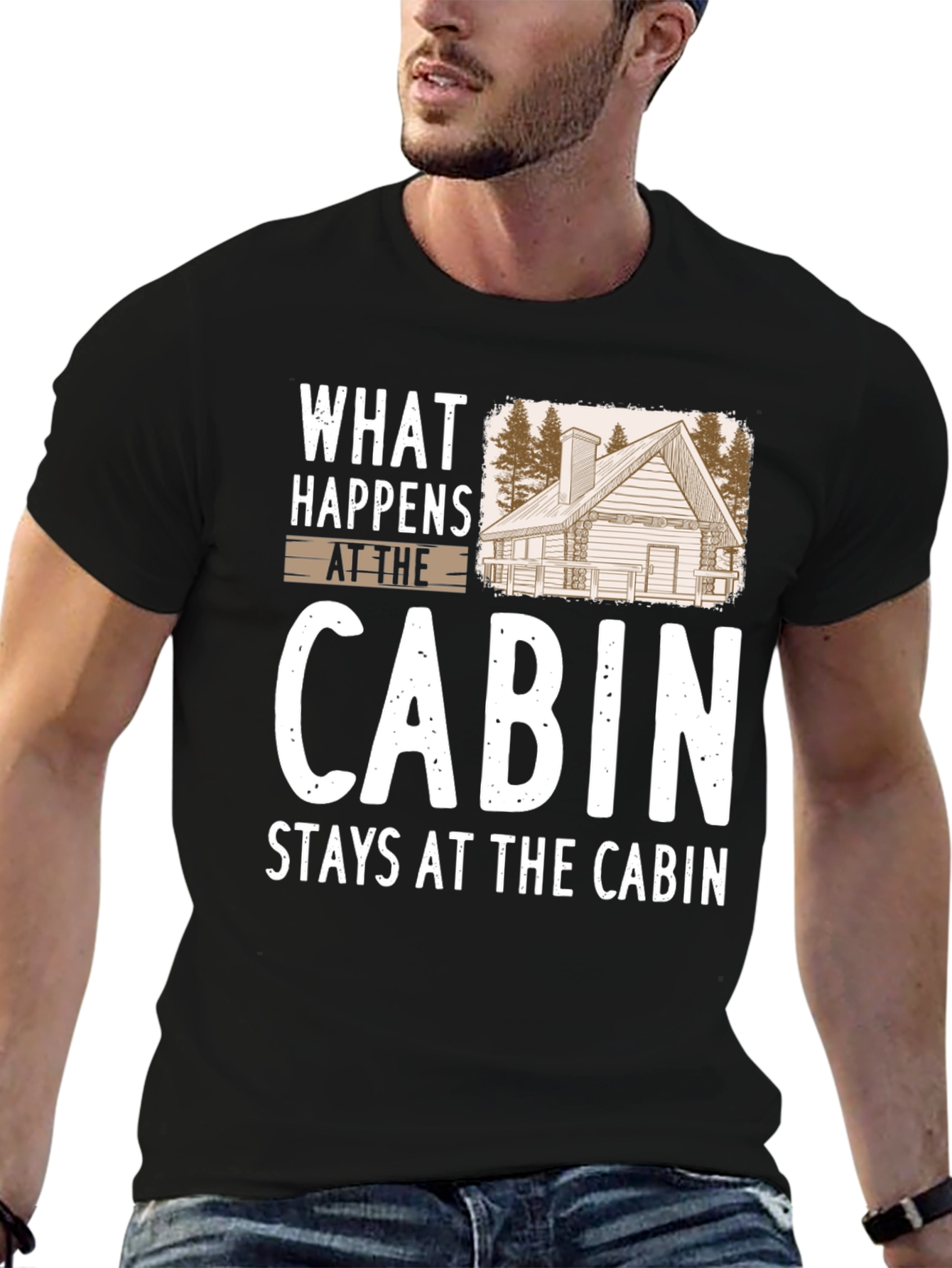 Cabin Life T-Shirt: What Happens at the Cabin Stays...