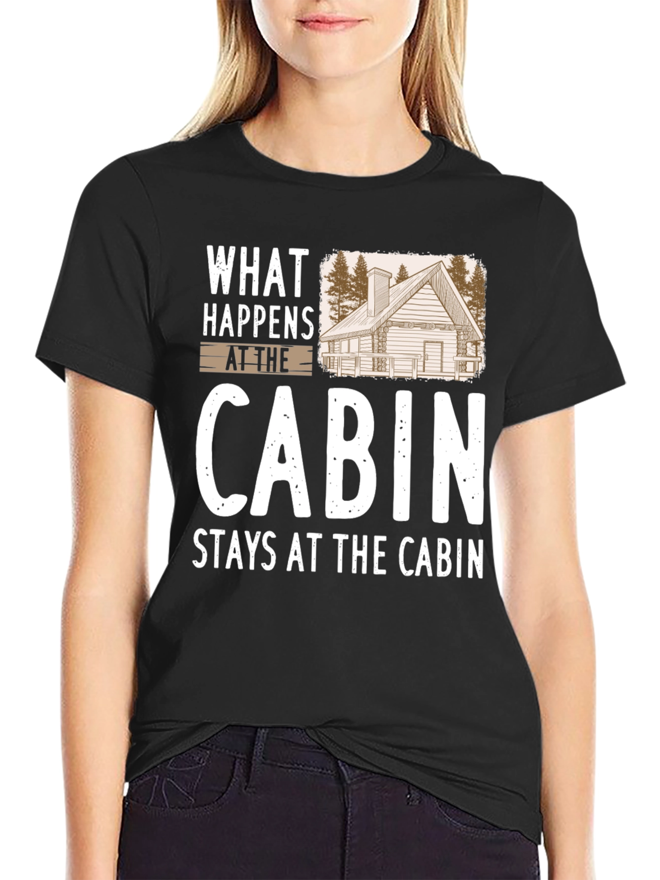 Cabin Life T-Shirt: What Happens at the Cabin Stays...