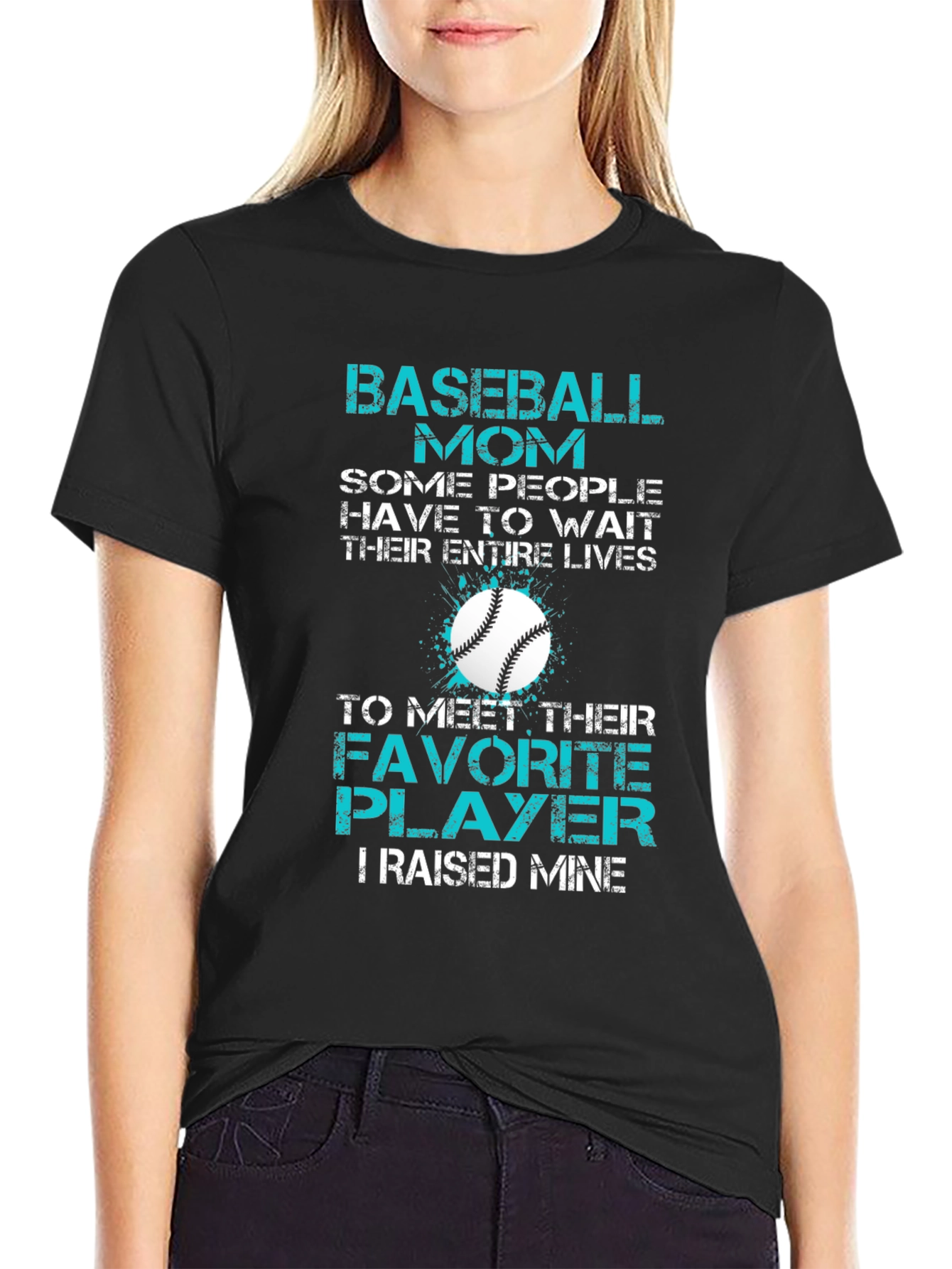 Baseball Mom T-Shirt: Favorite Player Raised Mine