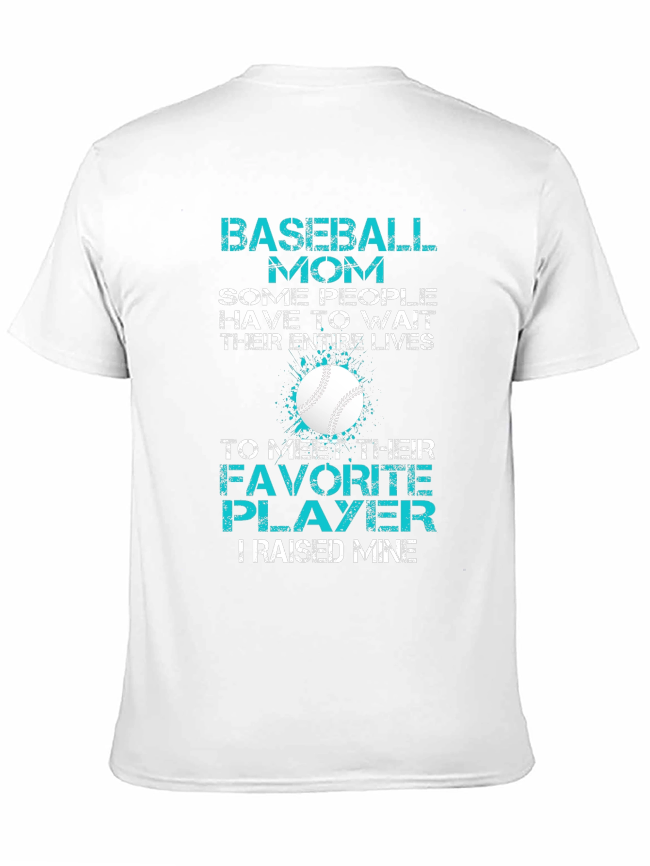 Baseball Mom T-Shirt: Favorite Player Raised Mine