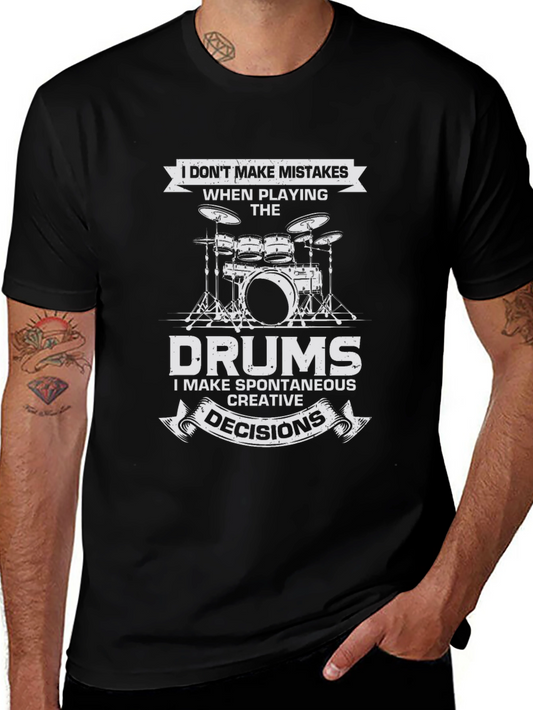 Drummer Humor Tee: I Dont Make Mistakes - Creative Decisions