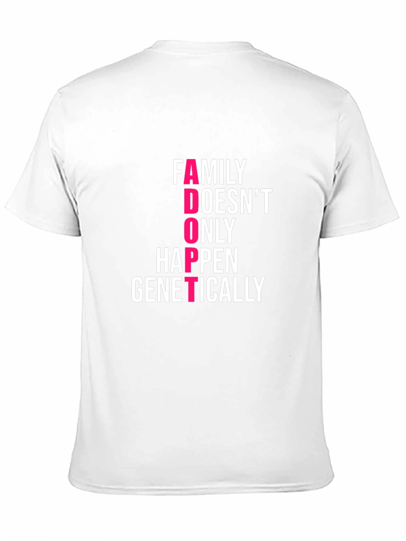 Family Adoption T-Shirt - Family Doesnt ONLY Happen Genetically