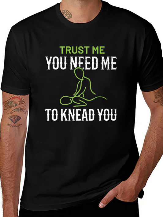 Trust Me You Need Me Massage Therapist T-Shirt