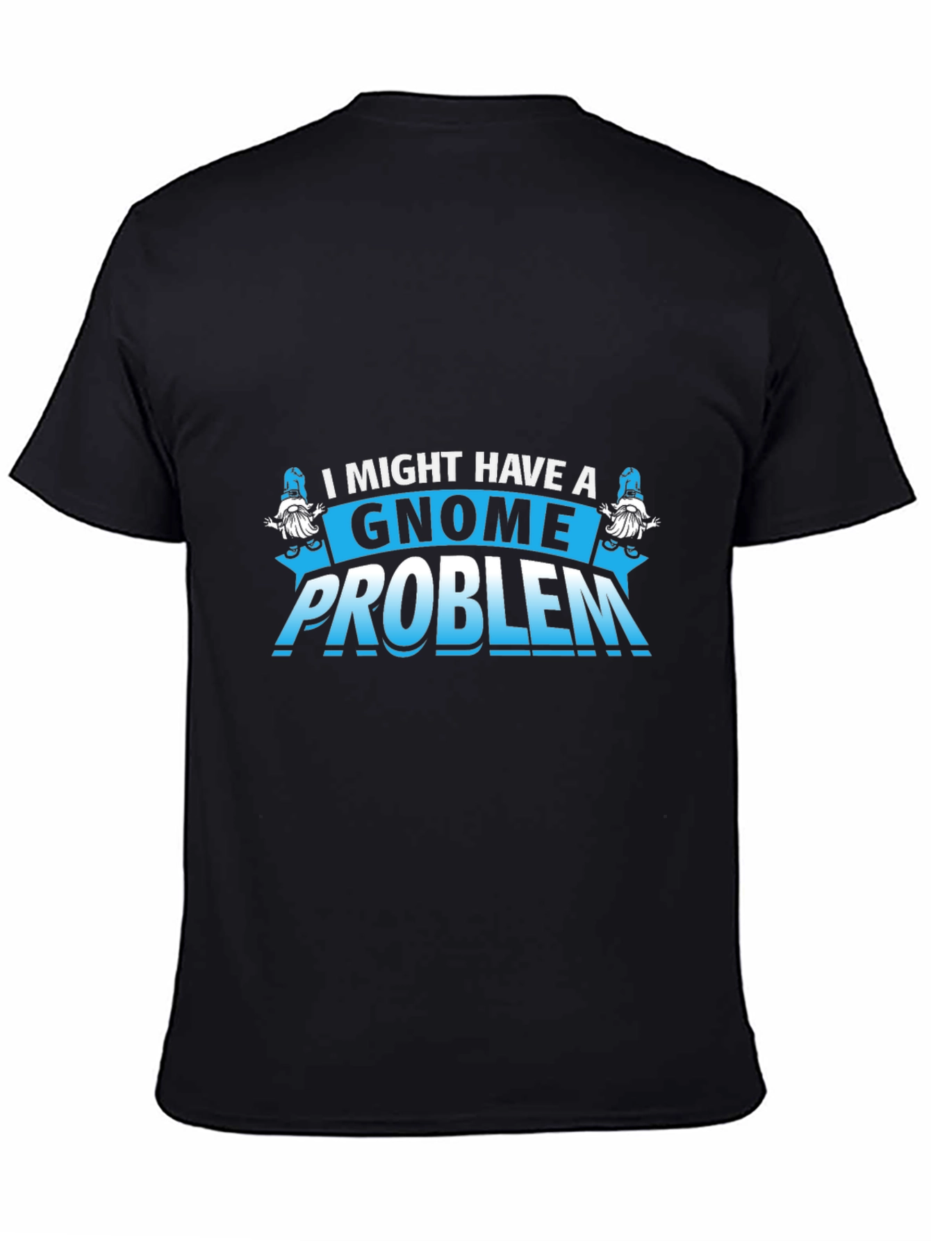 Gnome Problem T-Shirt - Funny Graphic Tee