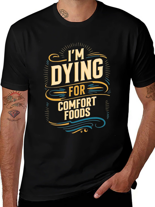 Im Dying for Comfort Foods Graphic Tee