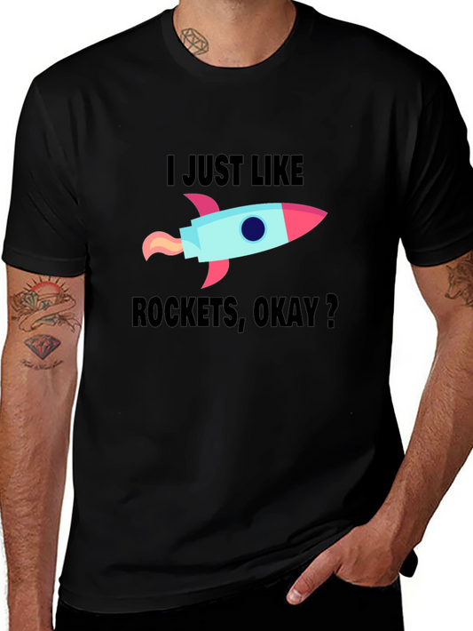 I Just Like Rockets Okay? Mens Black T-Shirt