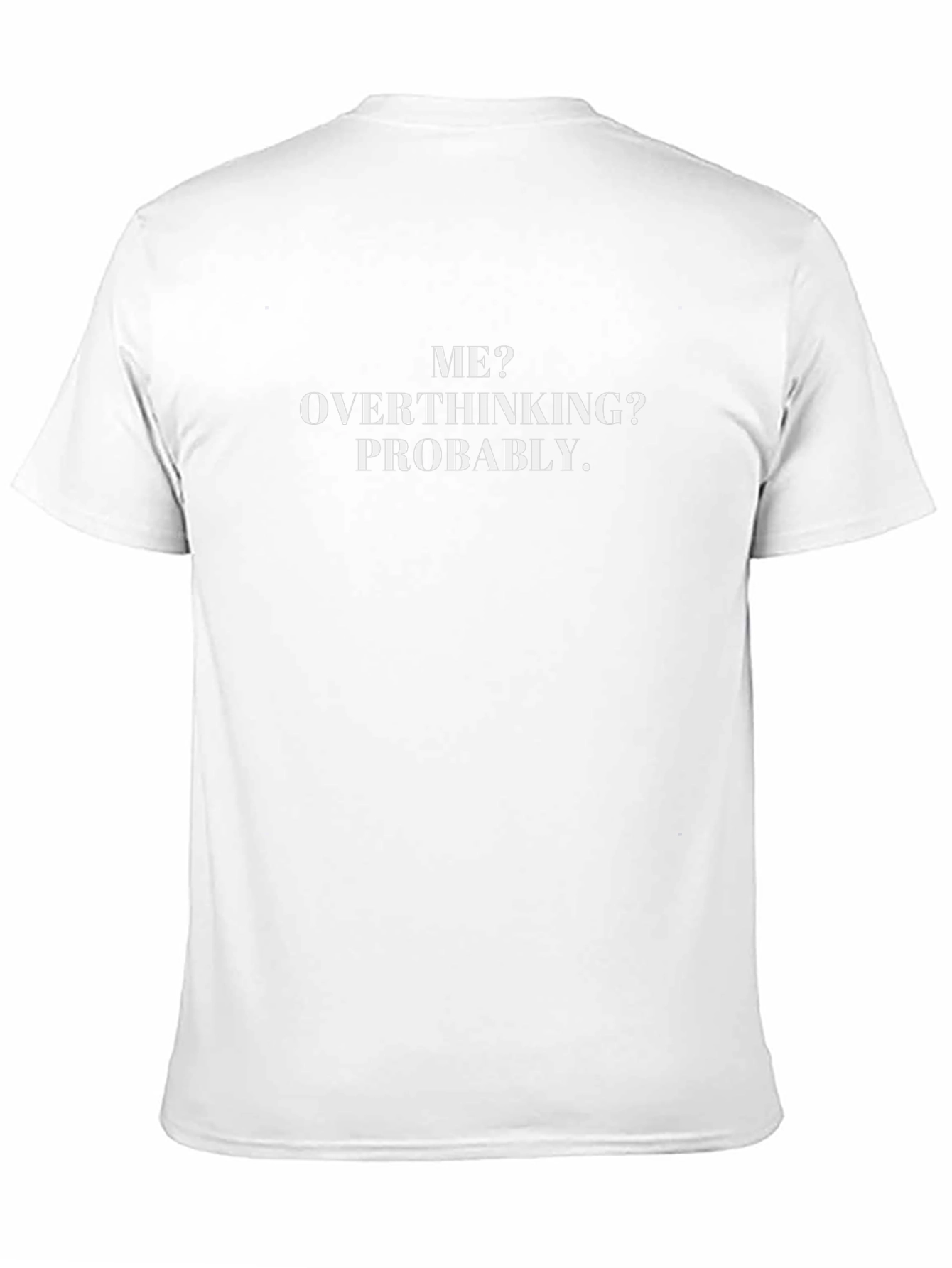 Funny Overthinking T-Shirt - Me? Overthinking? Probably