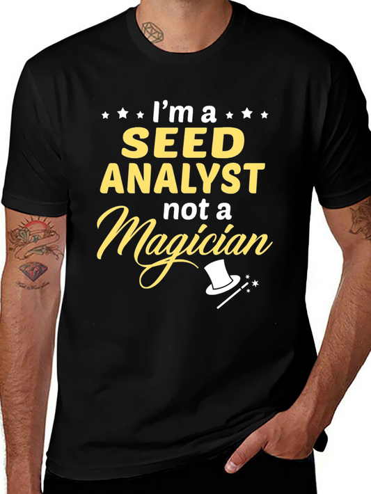 Seed Analyst T-Shirt: Im A Seed Analyst Not A Magician Tee