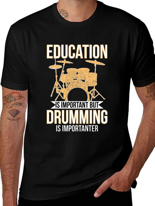 Education is Important but Drumming is Importanter T-Shirt